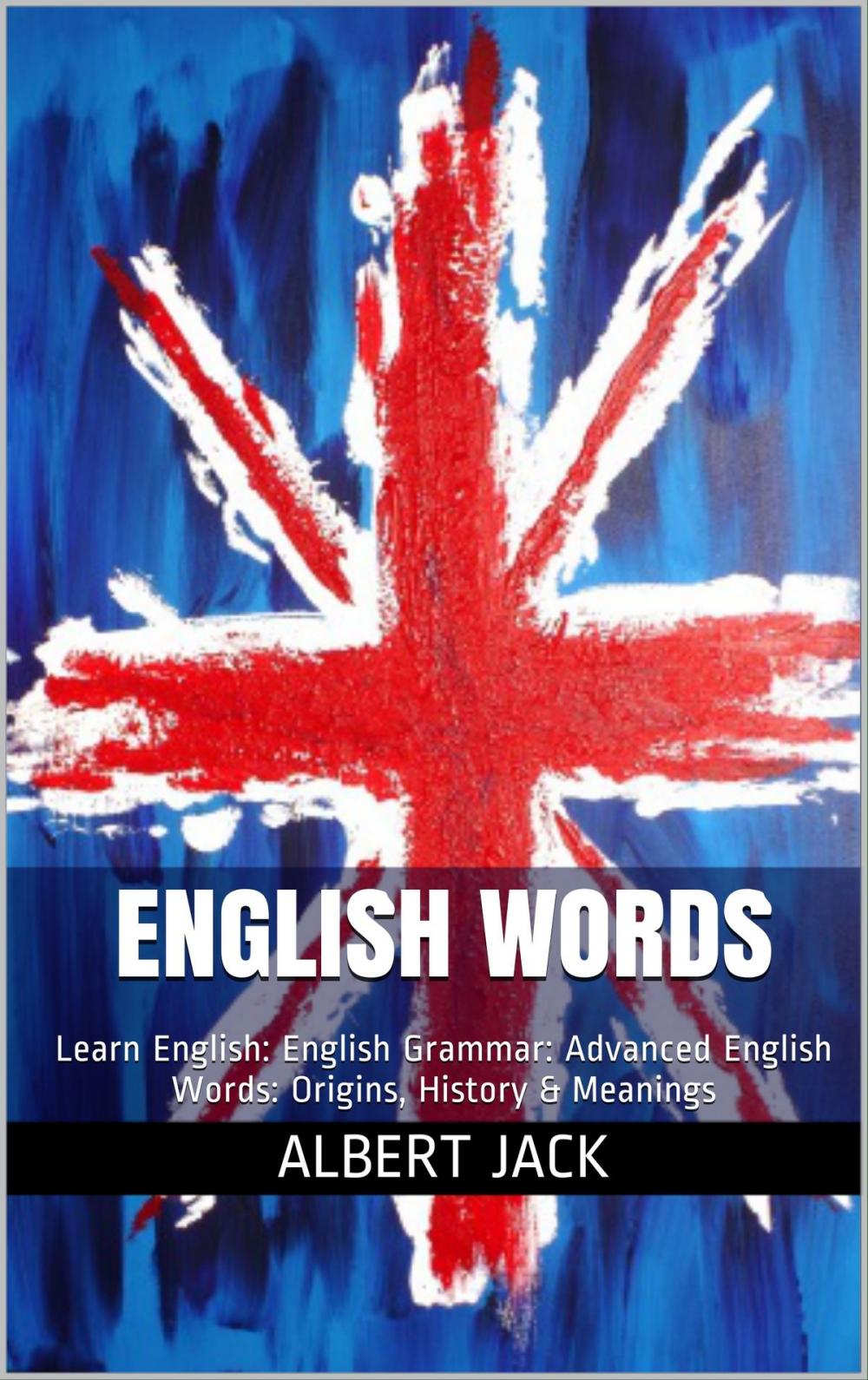Big bigCover of English Words: Learn English: English Grammar: Advanced English Words: Origins, History & Meanings