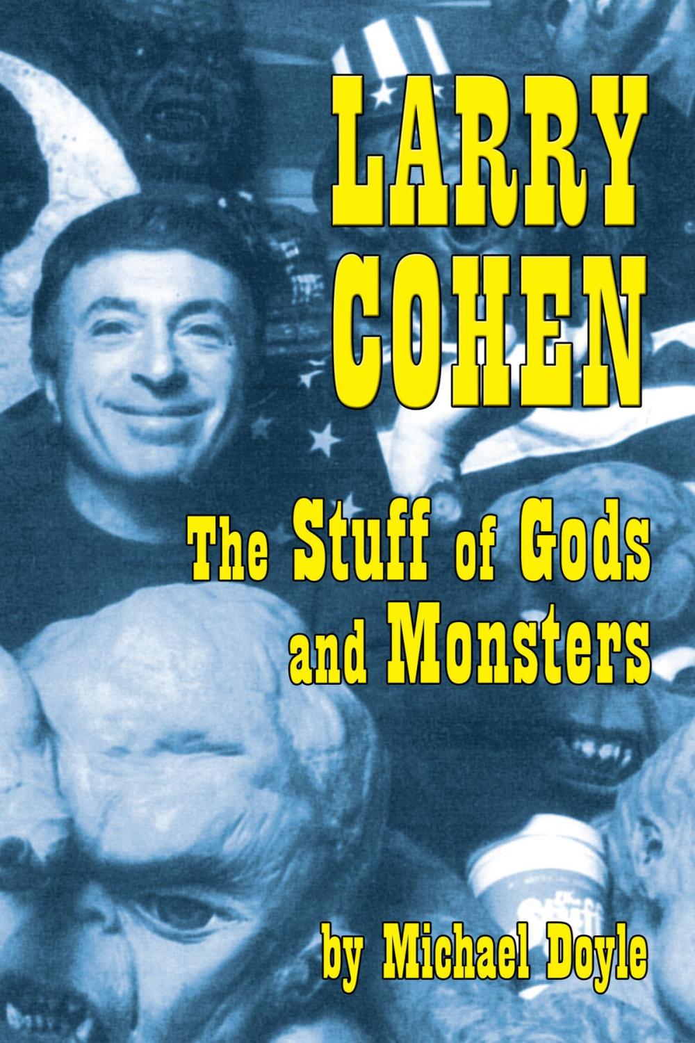 Big bigCover of Larry Cohen: The Stuff of Gods and Monsters