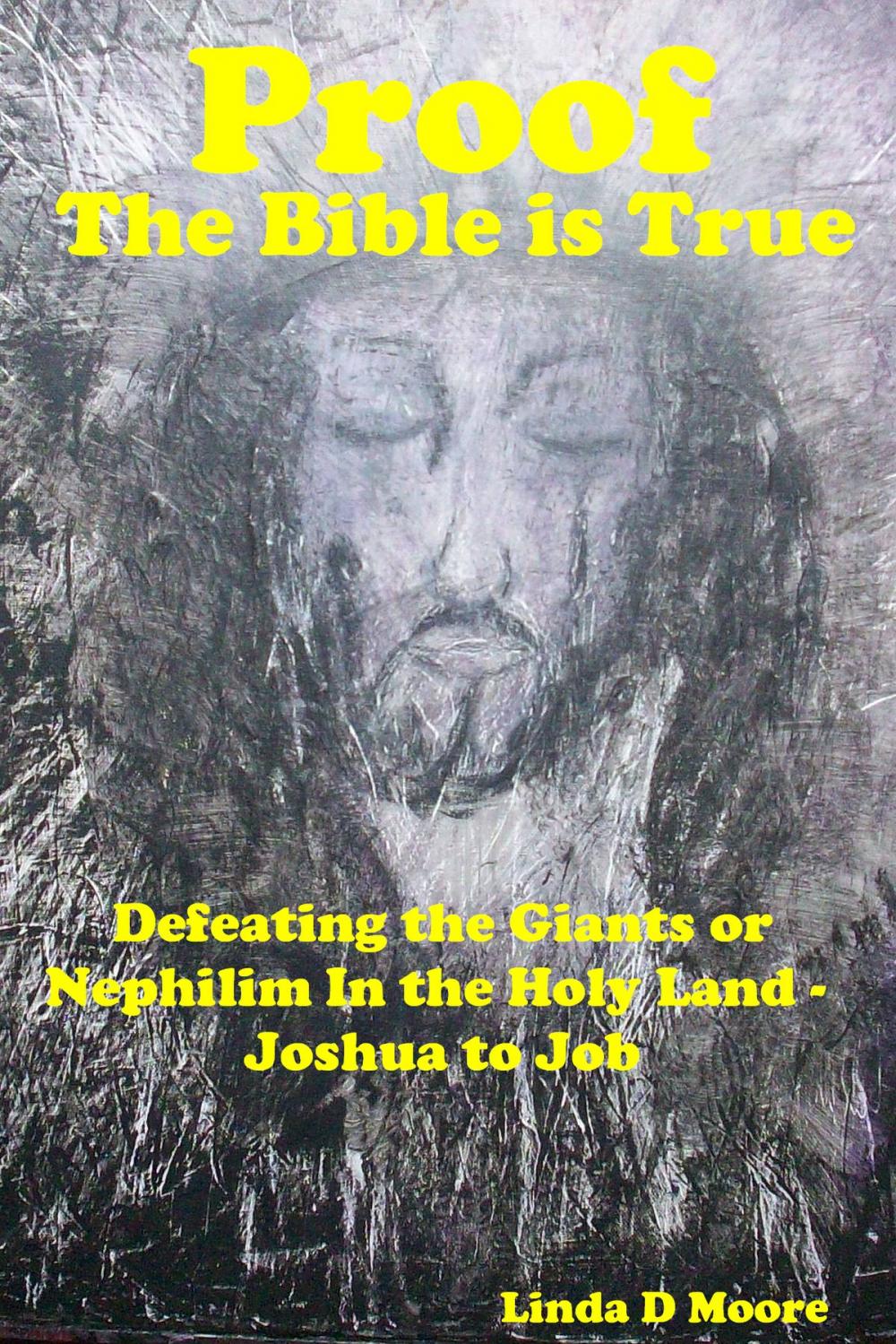 Big bigCover of Proof The Bible Is True: Defeating the Giants or Nephilim In the Holy Land - Joshua to Job