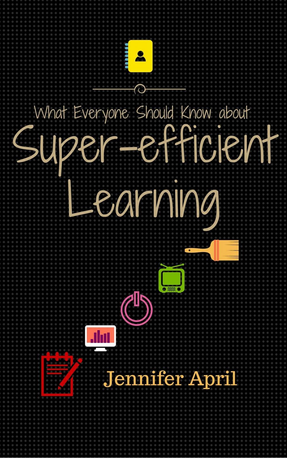 Big bigCover of What Everyone Should Know About Super-efficient Learning
