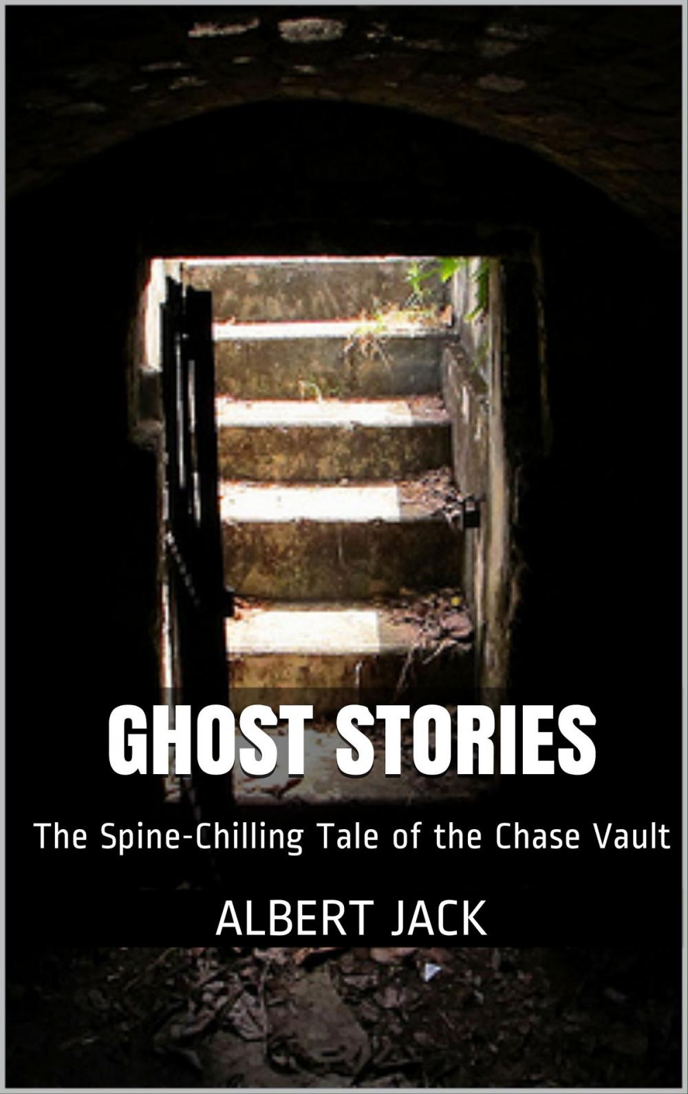 Big bigCover of Ghost Stories: The Spine-Chilling Tale of the Chase Vault
