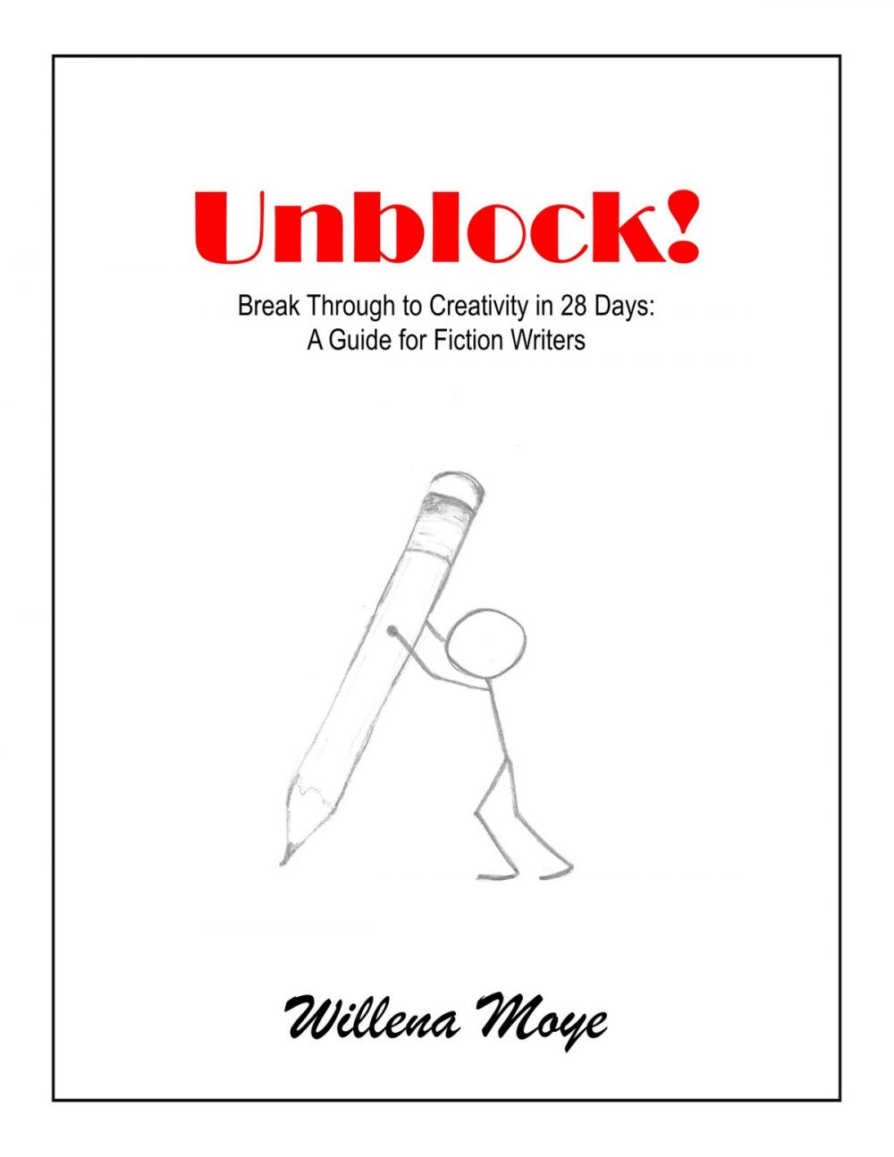 Big bigCover of Unblock! Break Through to Creativity in 28 Days: A Guide for Fiction Writers