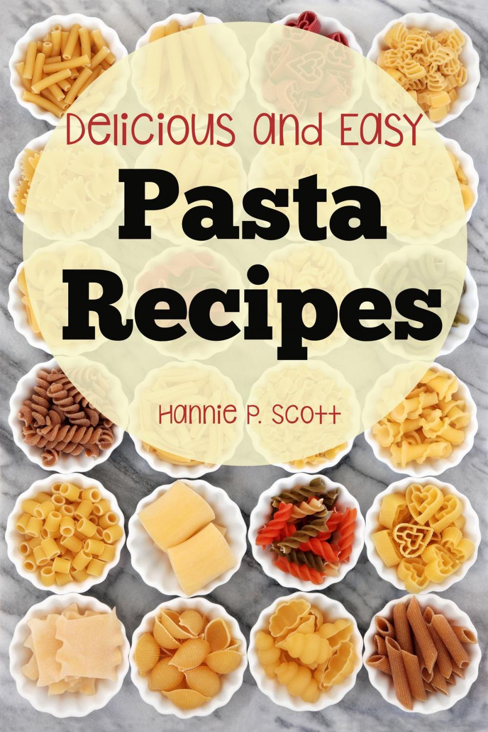 Big bigCover of Delicious and Easy Pasta Recipes