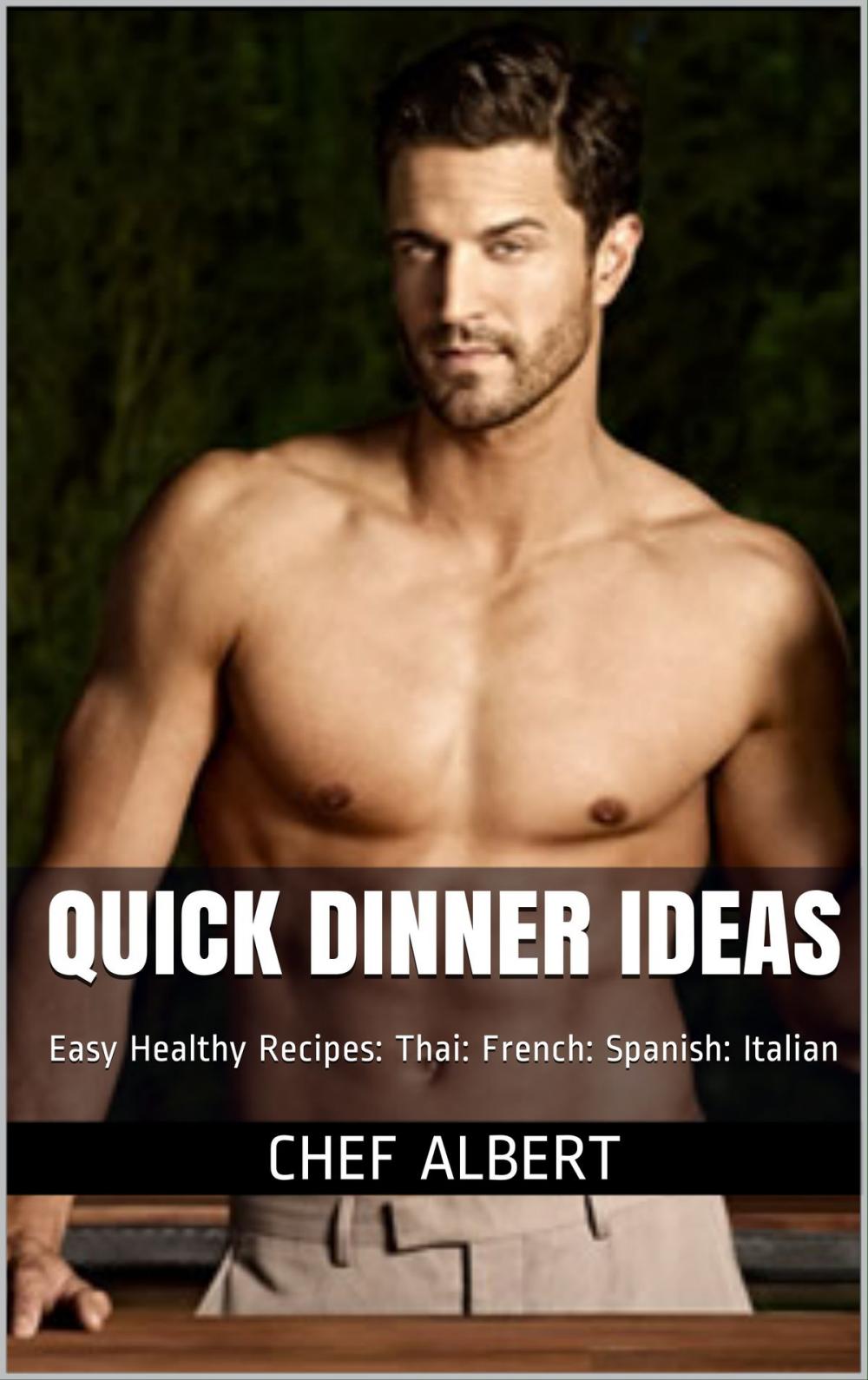 Big bigCover of Quick Dinner Ideas: Healthy Recipes: American: Thai: French: Spanish: Italian