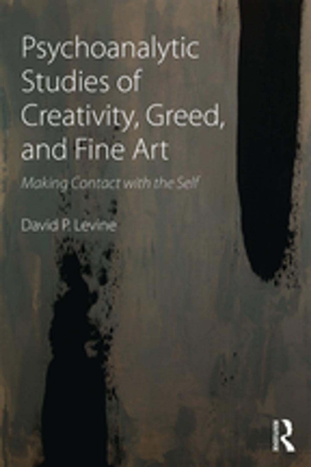Big bigCover of Psychoanalytic Studies of Creativity, Greed, and Fine Art