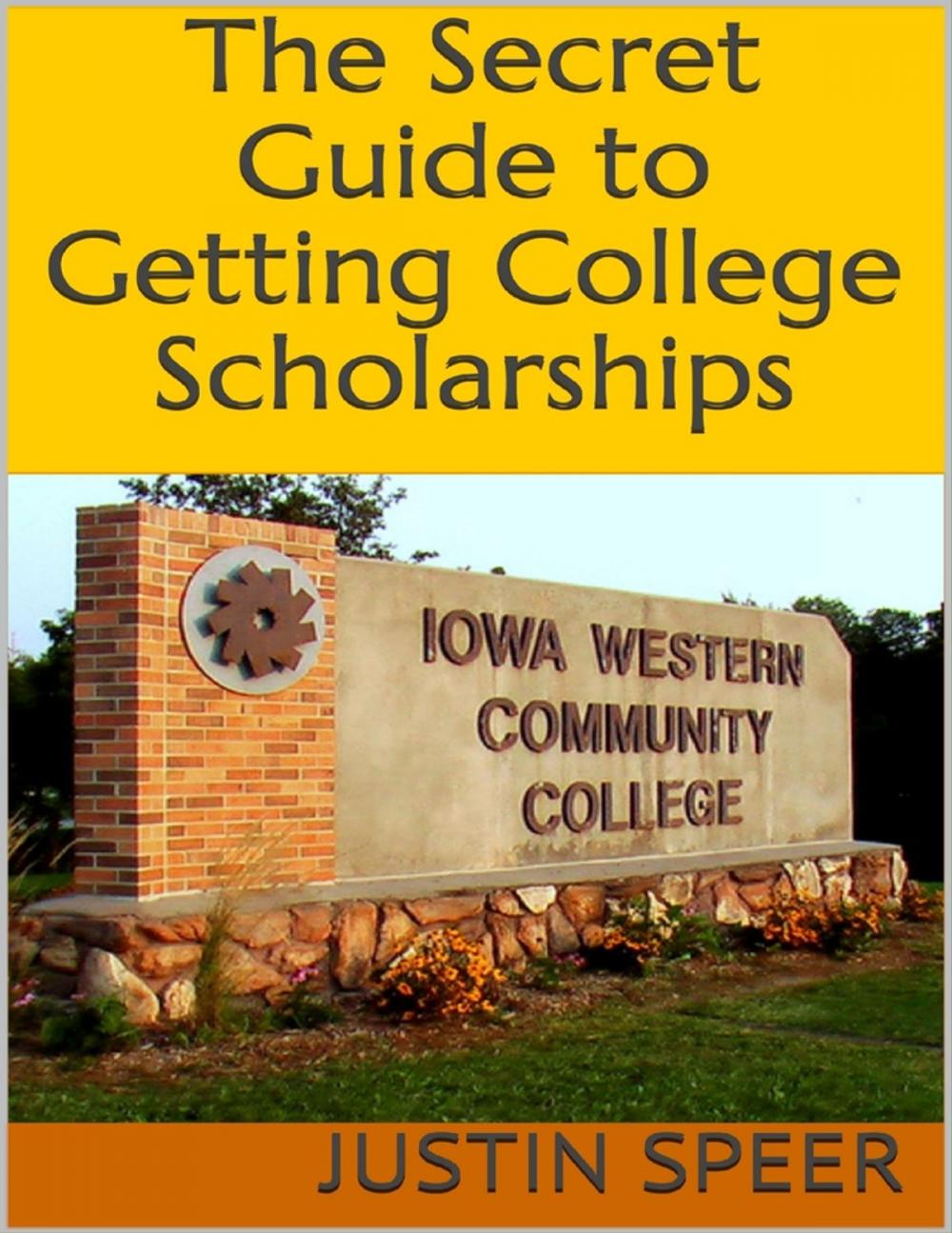Big bigCover of The Secret Guide to Getting College Scholarships