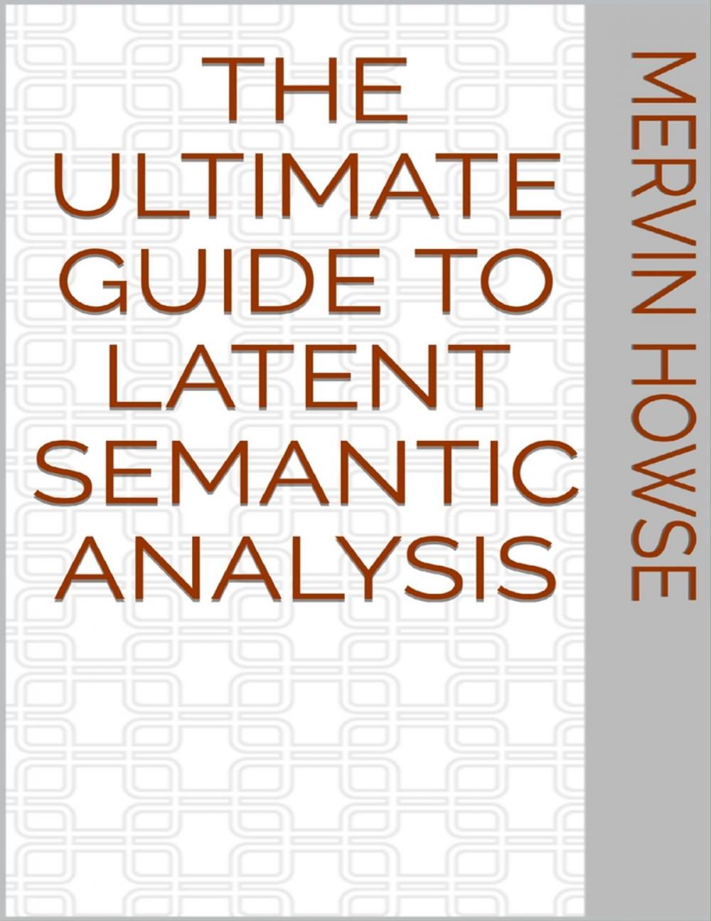Big bigCover of The Ultimate Guide to Latent Semantic Analysis