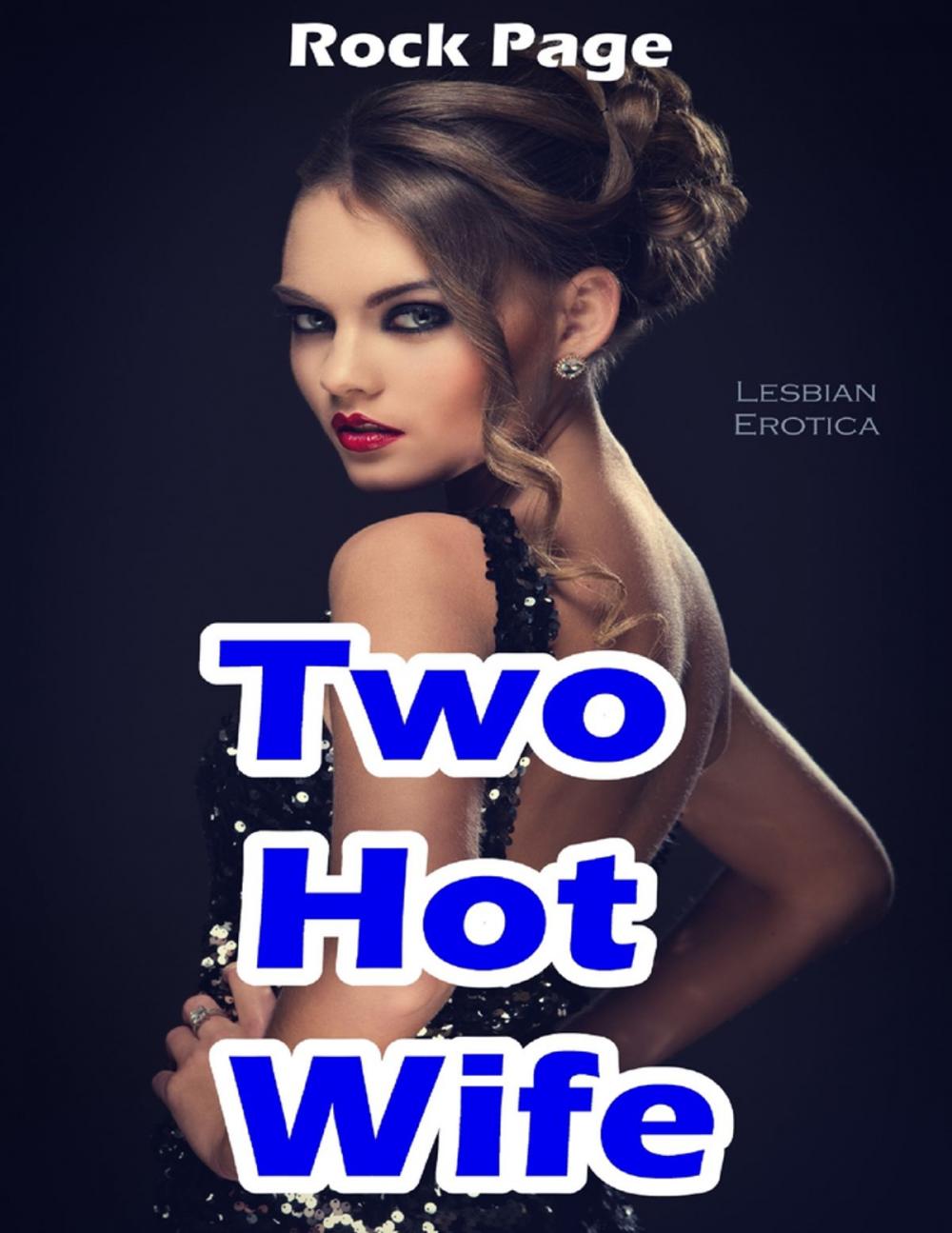 Big bigCover of Two Hot Wife: Lesbian Erotica