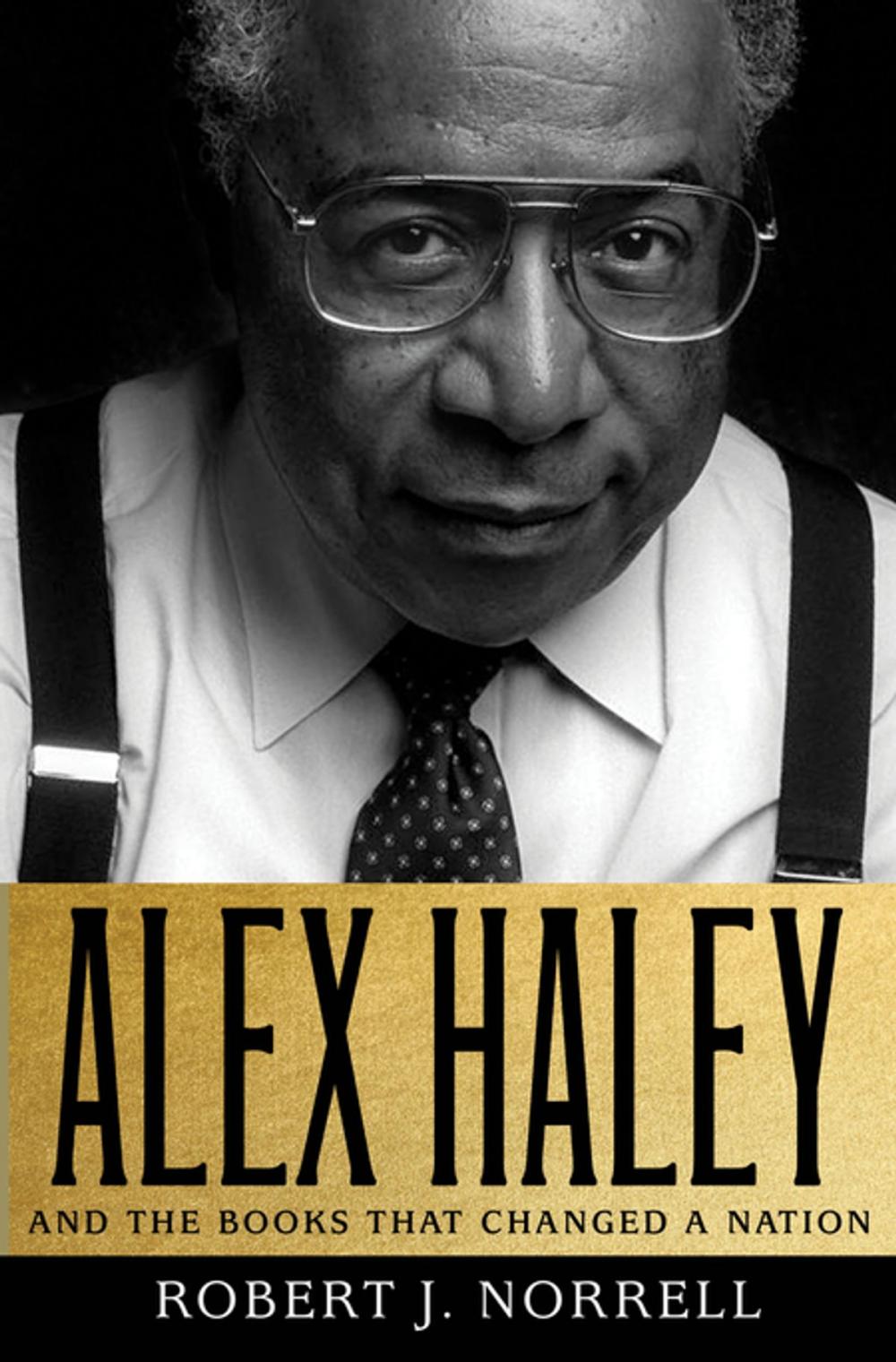 Big bigCover of Alex Haley: And the Books That Changed a Nation