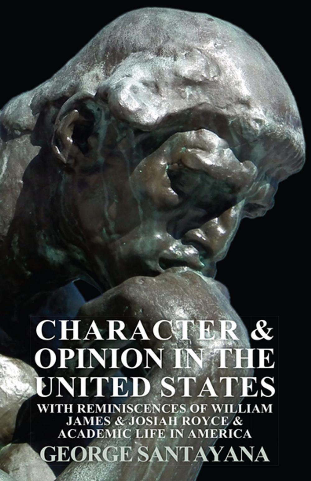 Big bigCover of Character and Opinion in the United States, with Reminiscences of William James and Josiah Royce and Academic Life in America