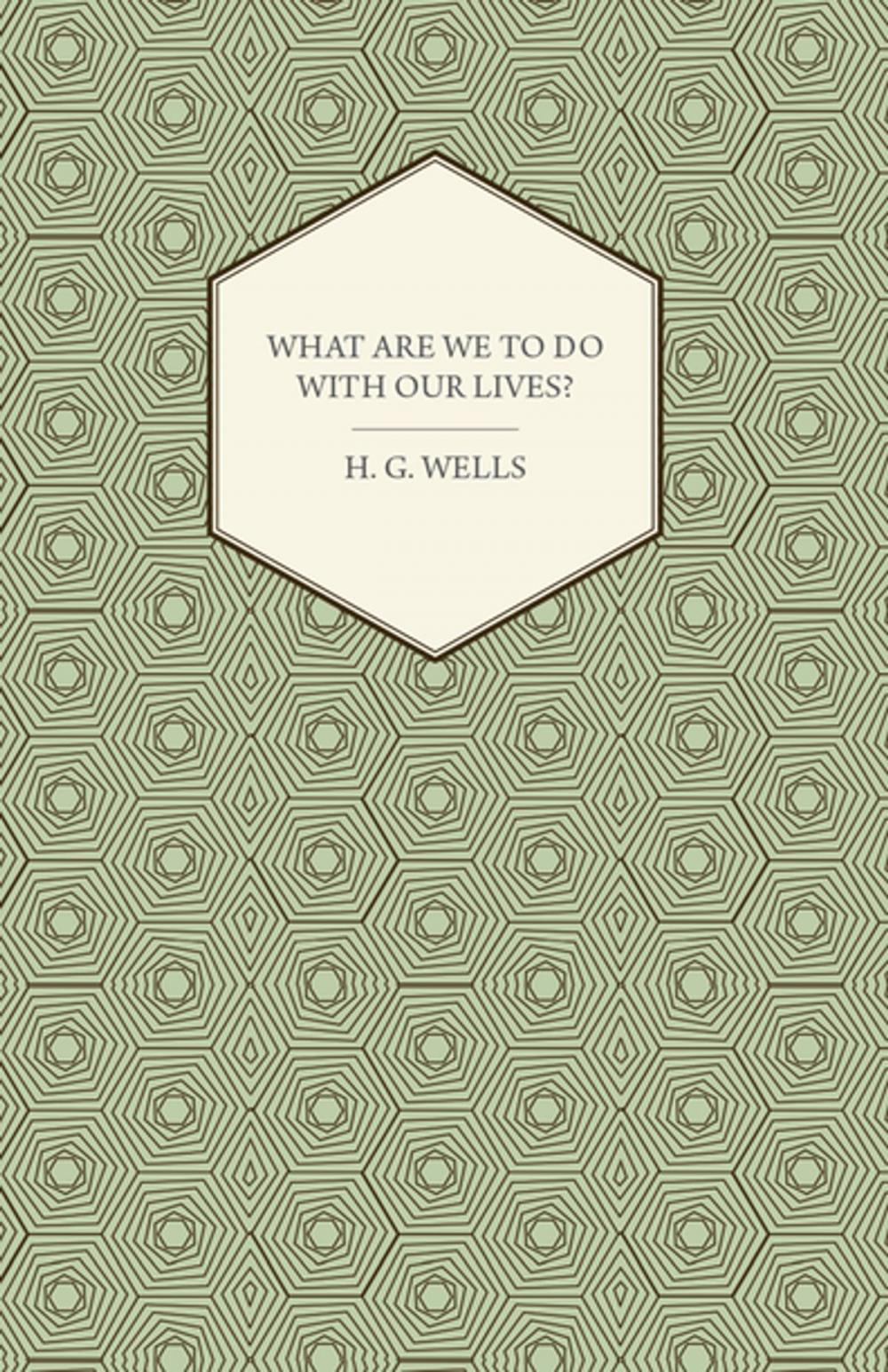Big bigCover of What Are We to Do with Our Lives?