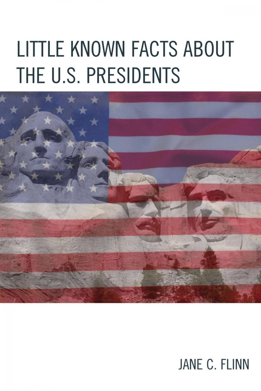Big bigCover of Little Known Facts about the U. S. Presidents