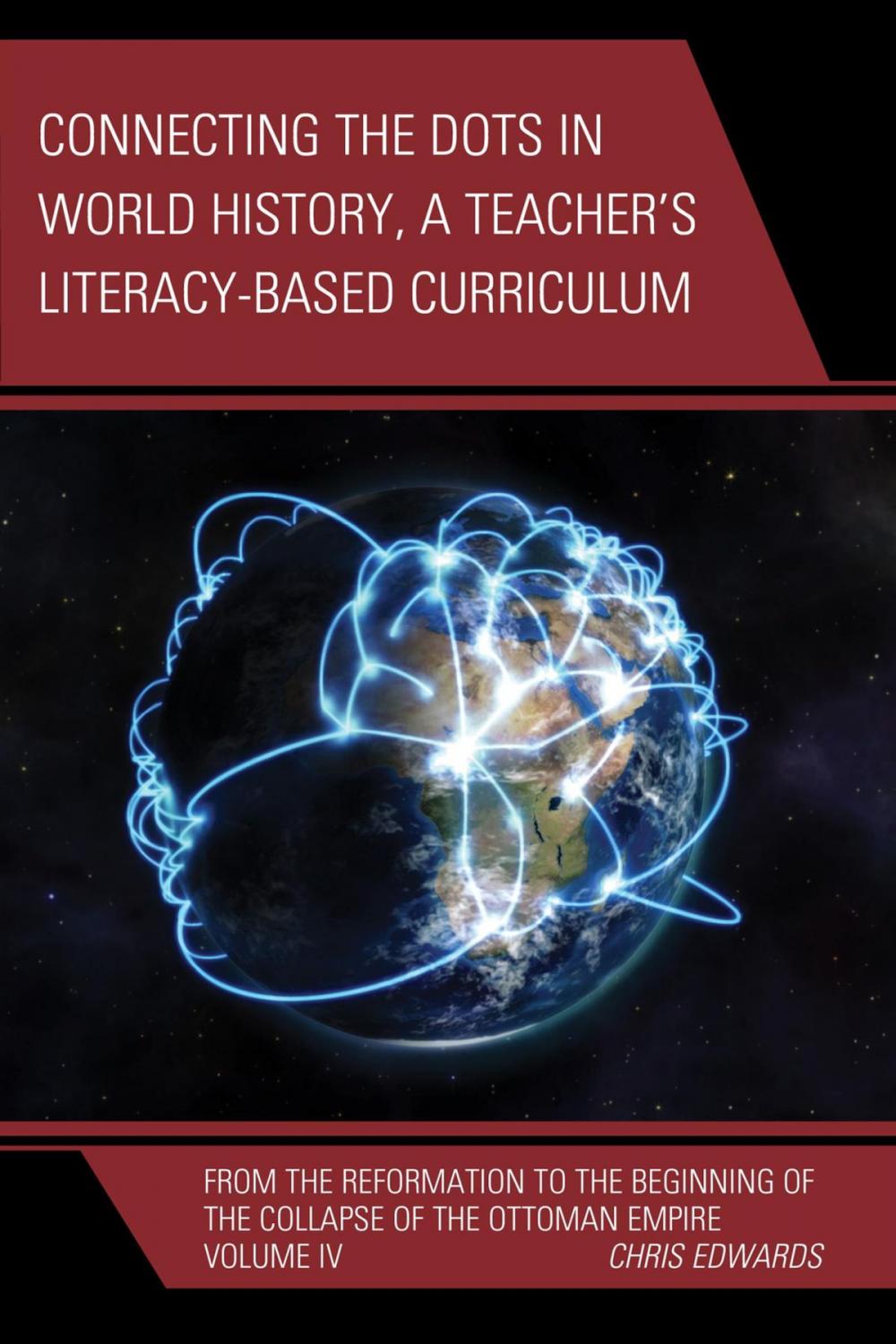 Big bigCover of Connecting the Dots in World History, A Teacher's Literacy Based Curriculum
