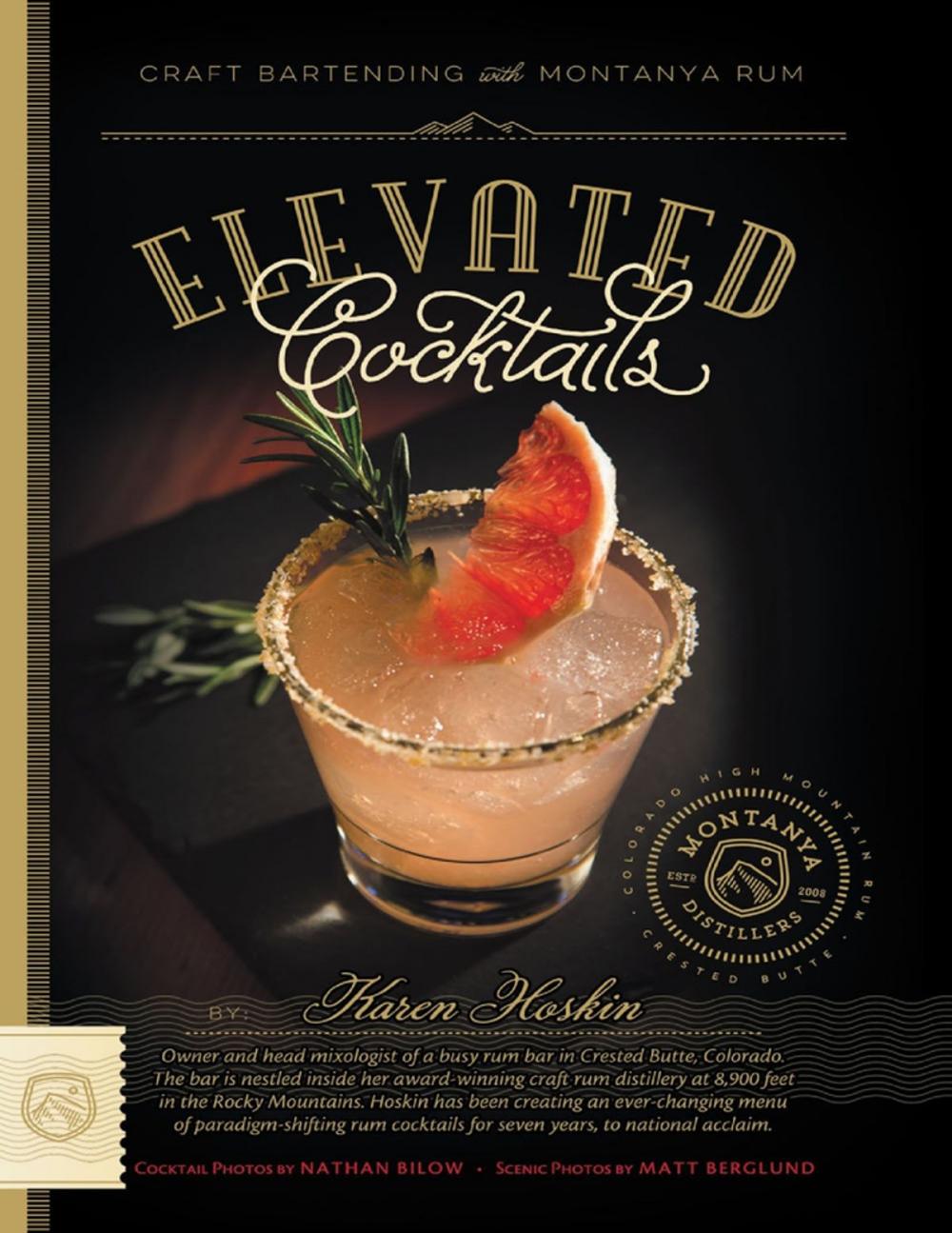 Big bigCover of Elevated Cocktails: Craft Bartending With Montanya Rum