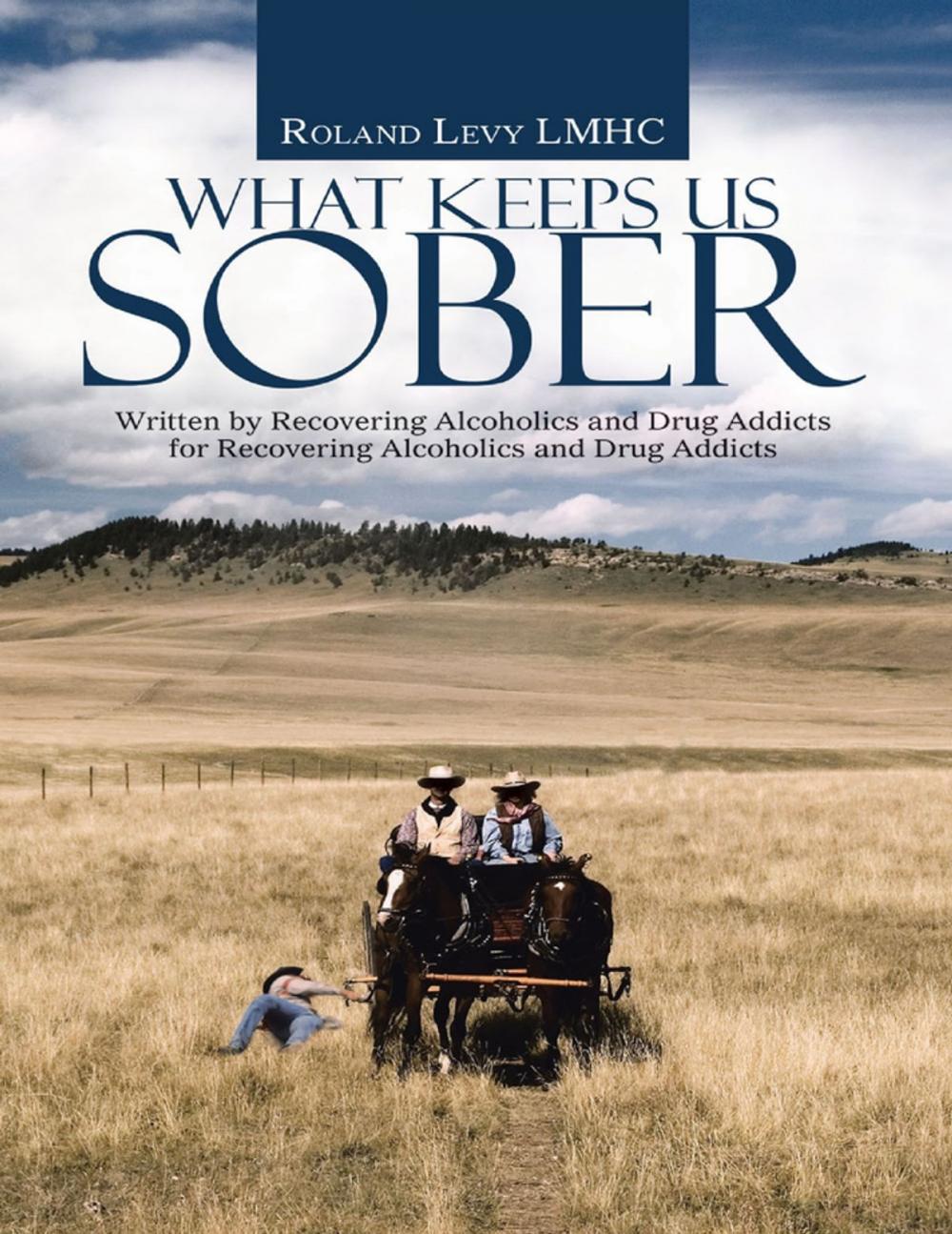 Big bigCover of What Keeps Us Sober: Written By Recovering Alcoholics and Drug Addicts for Recovering Alcoholics and Drug Addicts