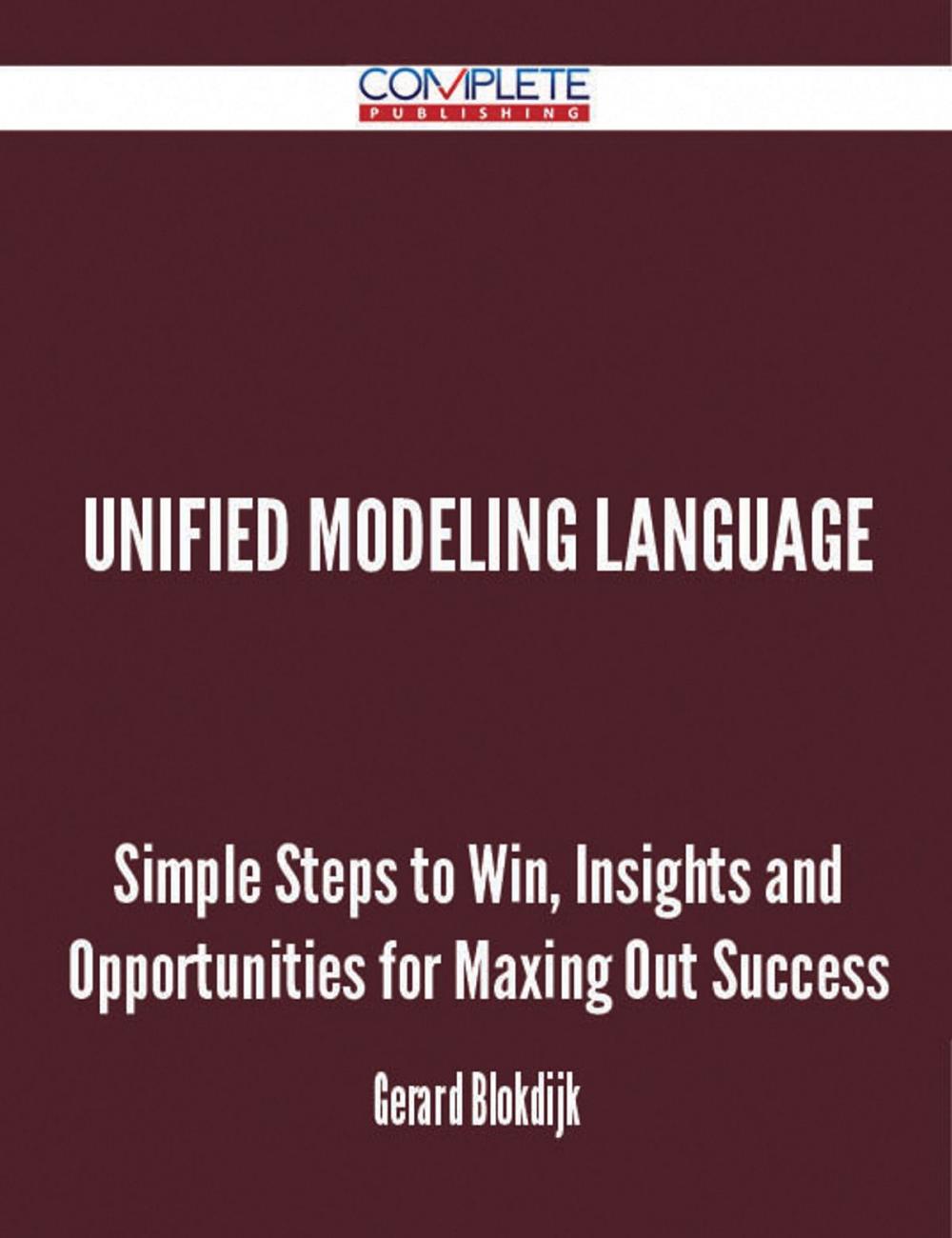 Big bigCover of unified modeling language - Simple Steps to Win, Insights and Opportunities for Maxing Out Success