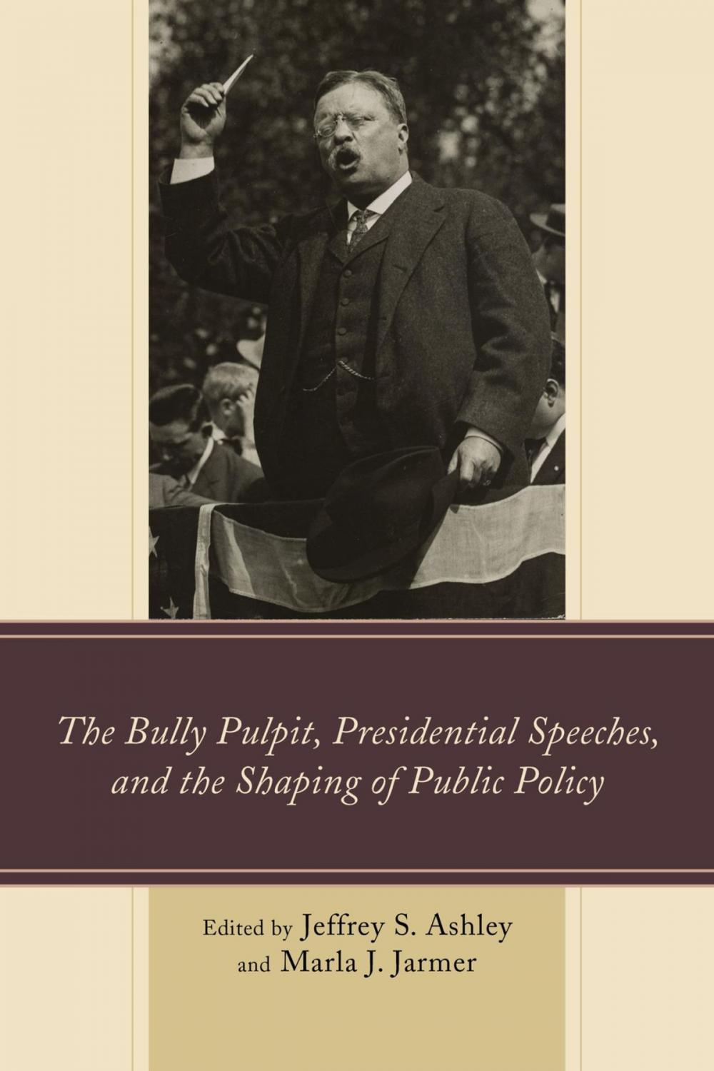 Big bigCover of The Bully Pulpit, Presidential Speeches, and the Shaping of Public Policy