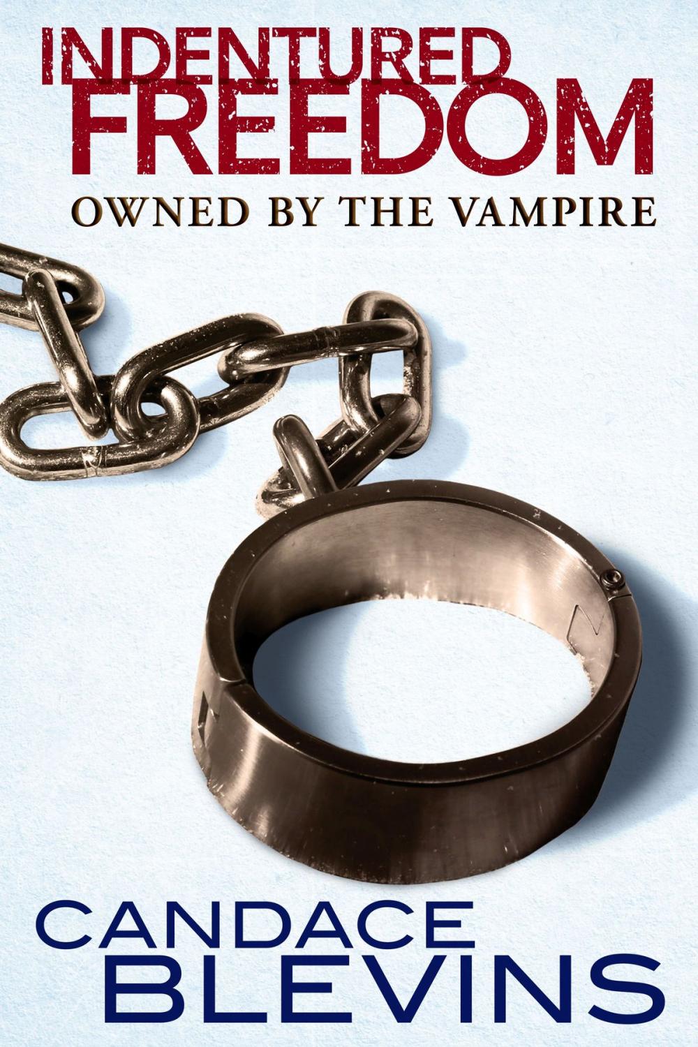 Big bigCover of Indentured Freedom: Owned by the Vampire