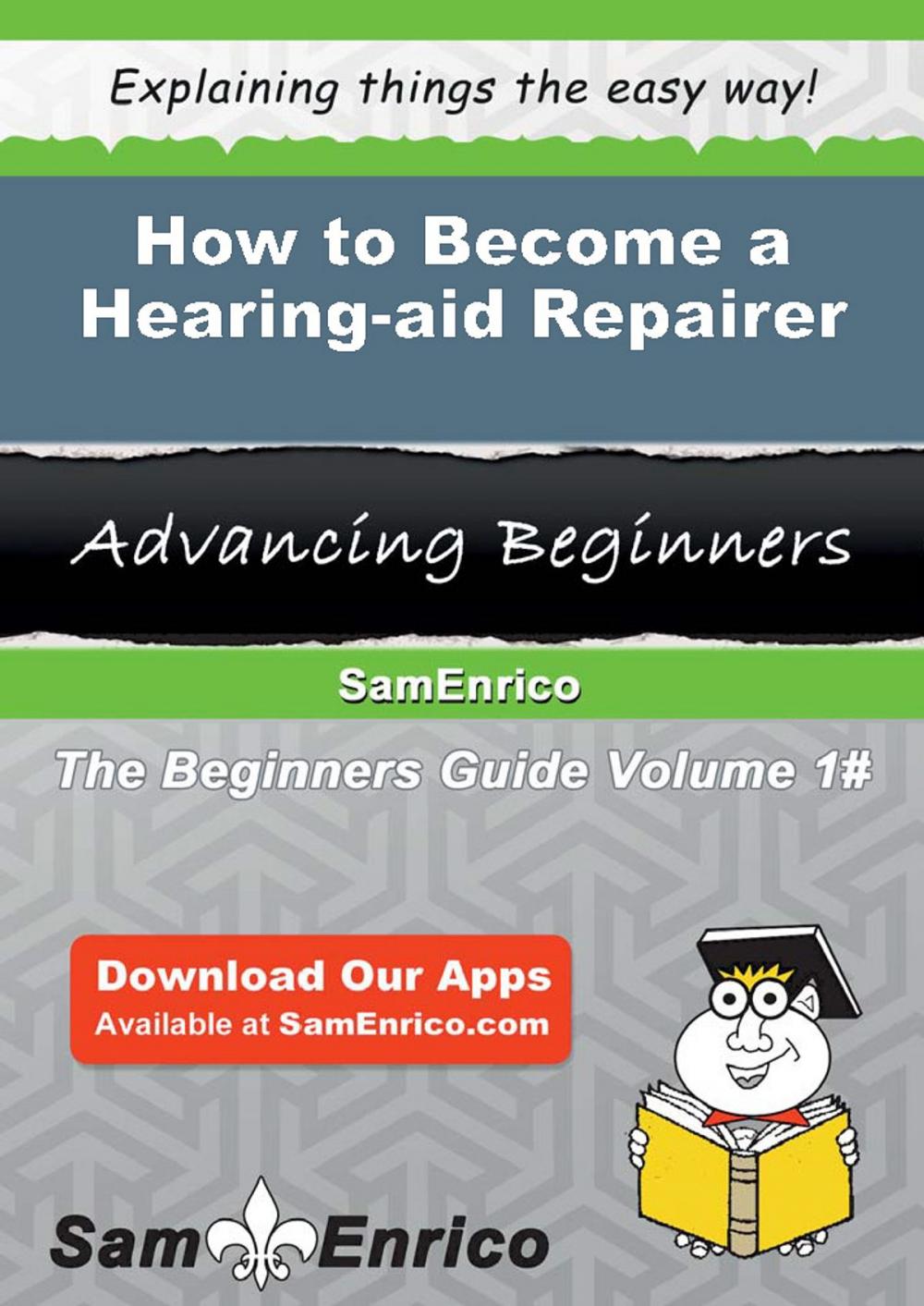 Big bigCover of How to Become a Hearing-aid Repairer