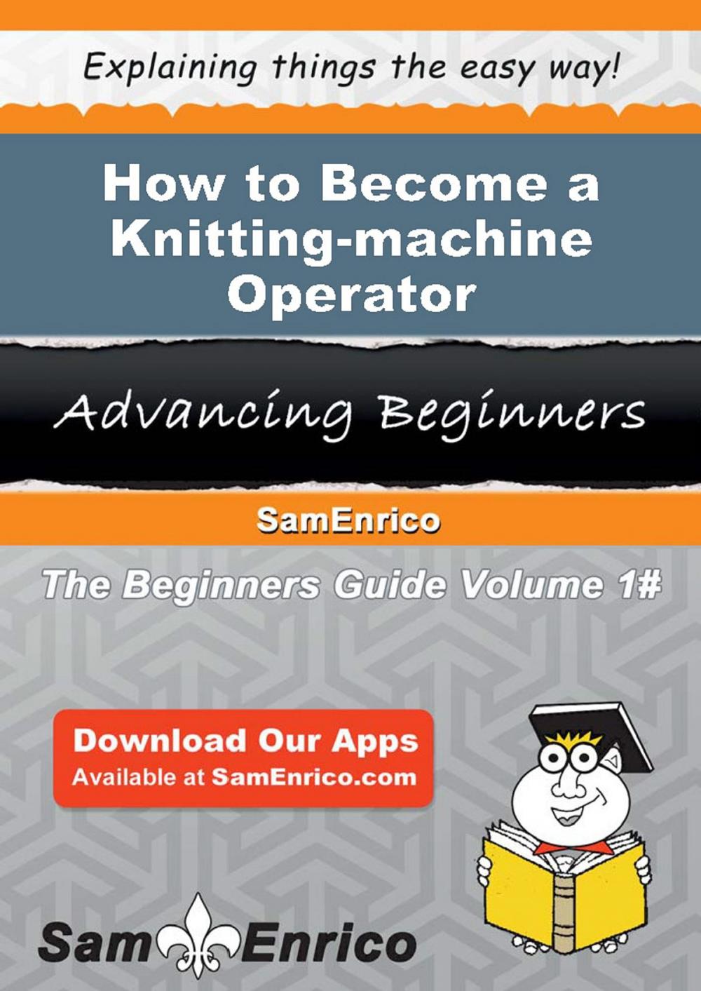 Big bigCover of How to Become a Knitting-machine Operator