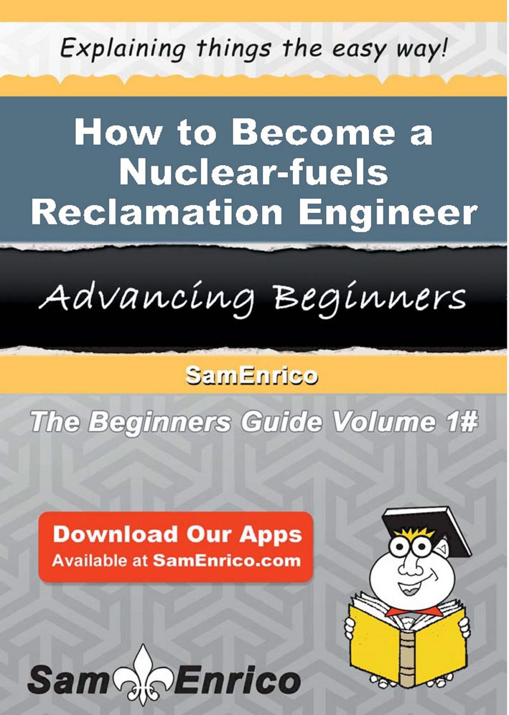 Big bigCover of How to Become a Nuclear-fuels Reclamation Engineer
