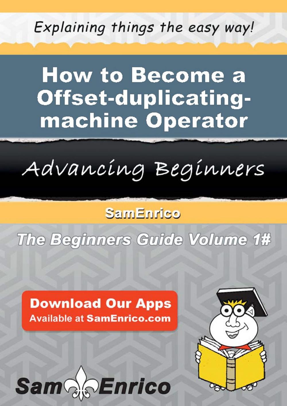 Big bigCover of How to Become a Offset-duplicating-machine Operator