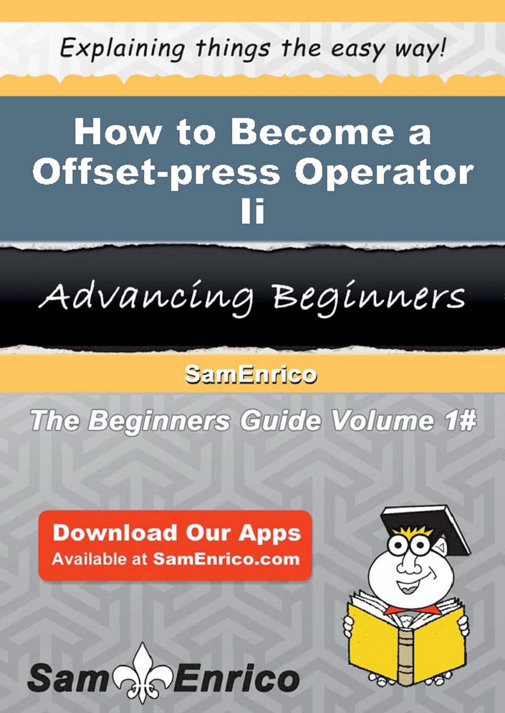 Big bigCover of How to Become a Offset-press Operator Ii