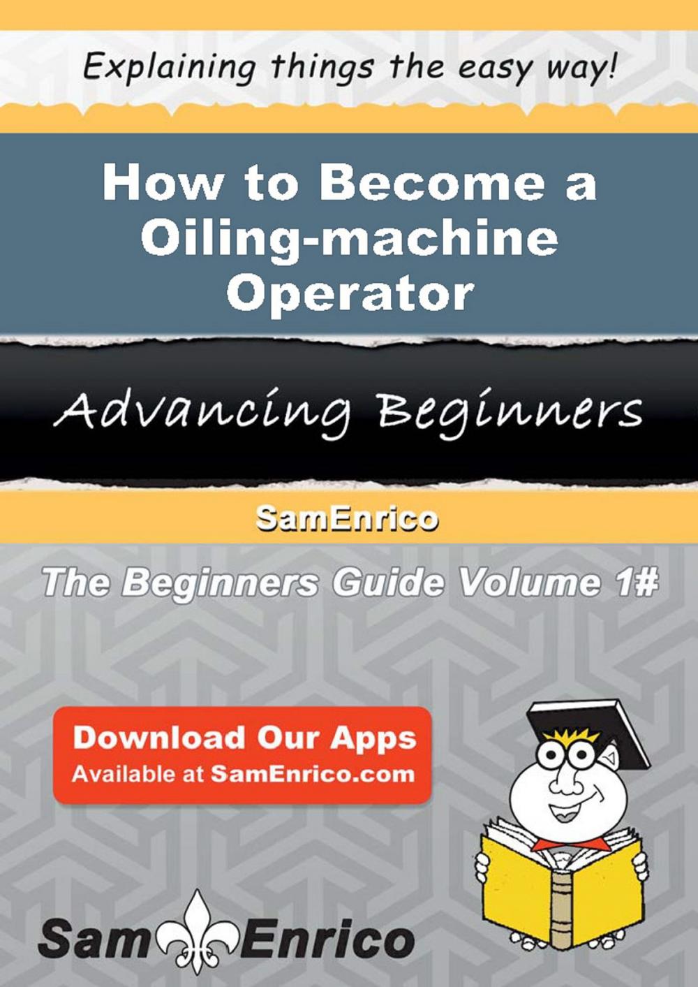 Big bigCover of How to Become a Oiling-machine Operator
