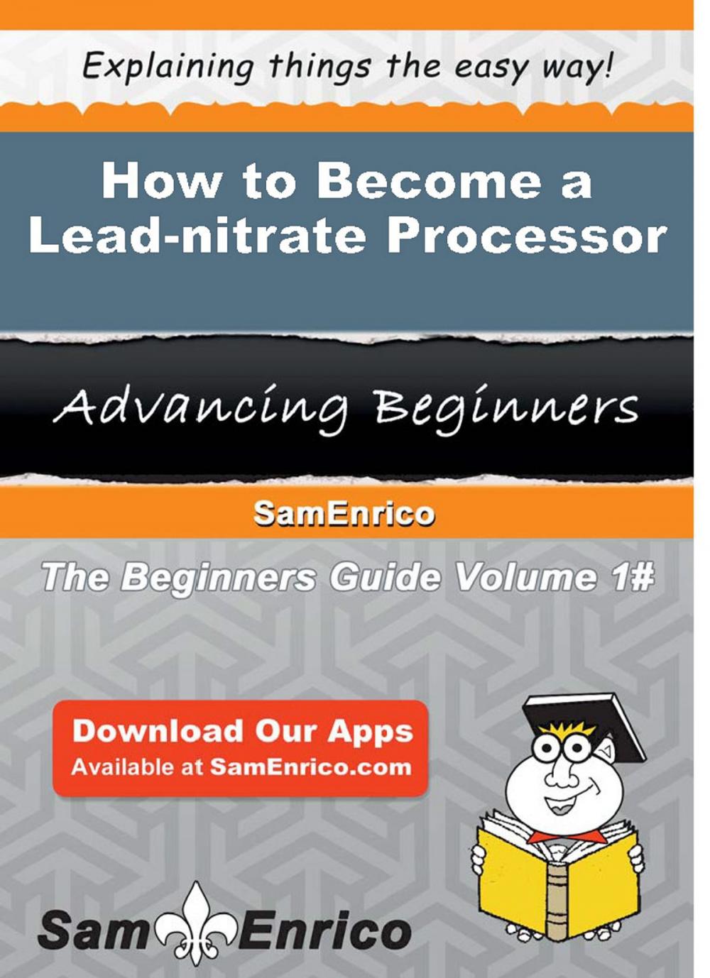 Big bigCover of How to Become a Lead-nitrate Processor
