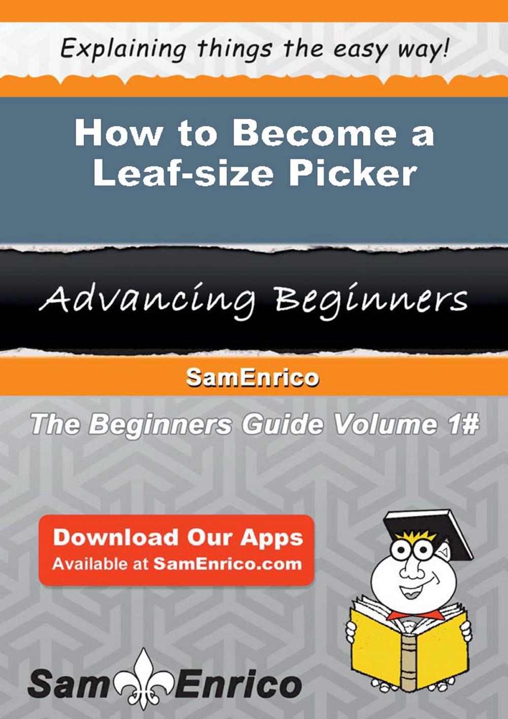 Big bigCover of How to Become a Leaf-size Picker