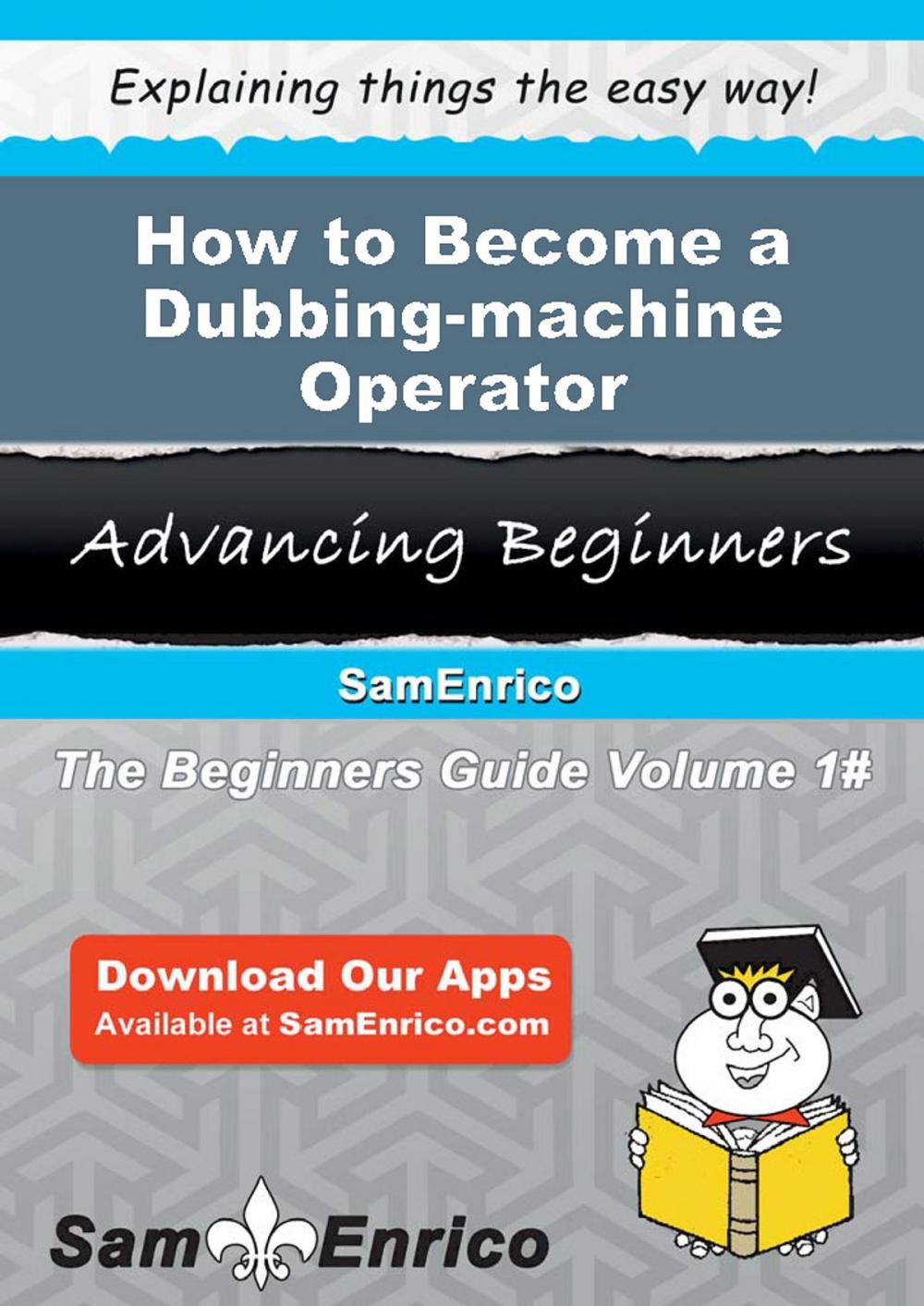 Big bigCover of How to Become a Dubbing-machine Operator