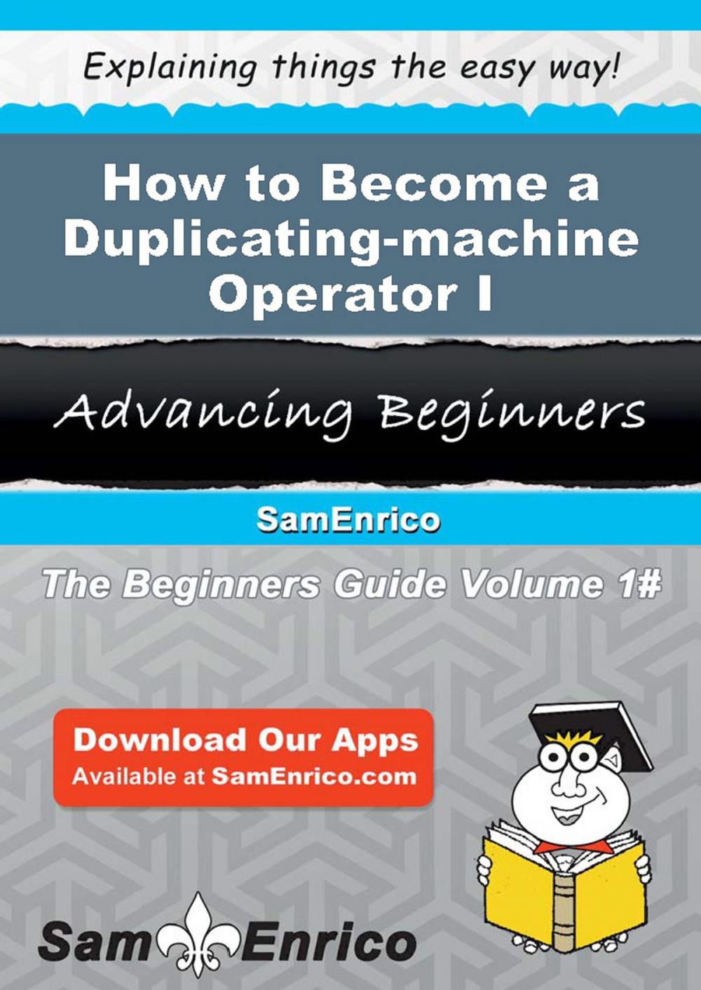 Big bigCover of How to Become a Duplicating-machine Operator I