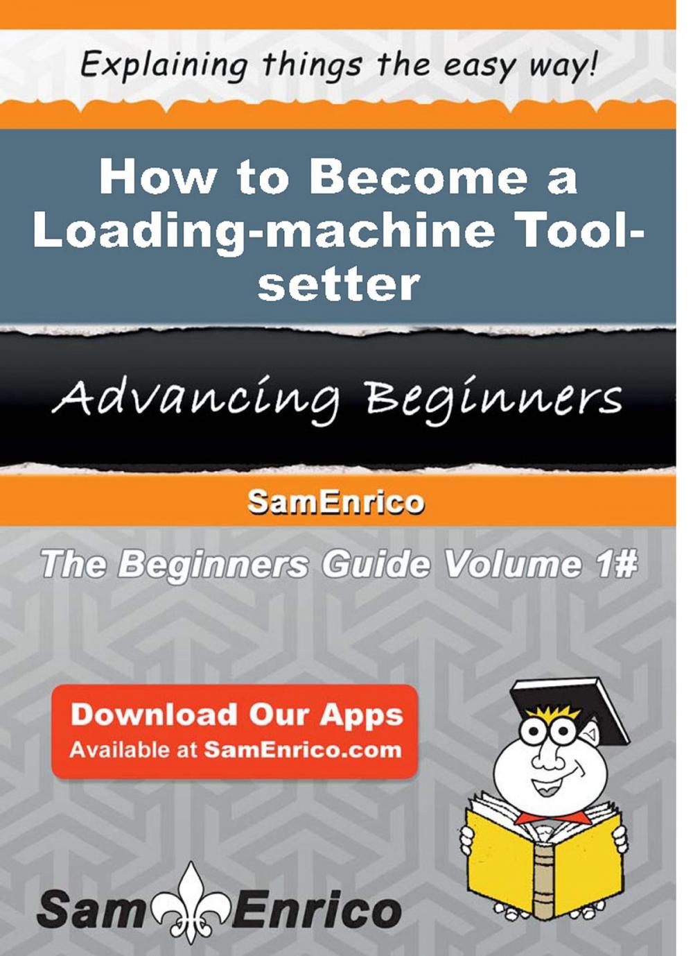 Big bigCover of How to Become a Loading-machine Tool-setter