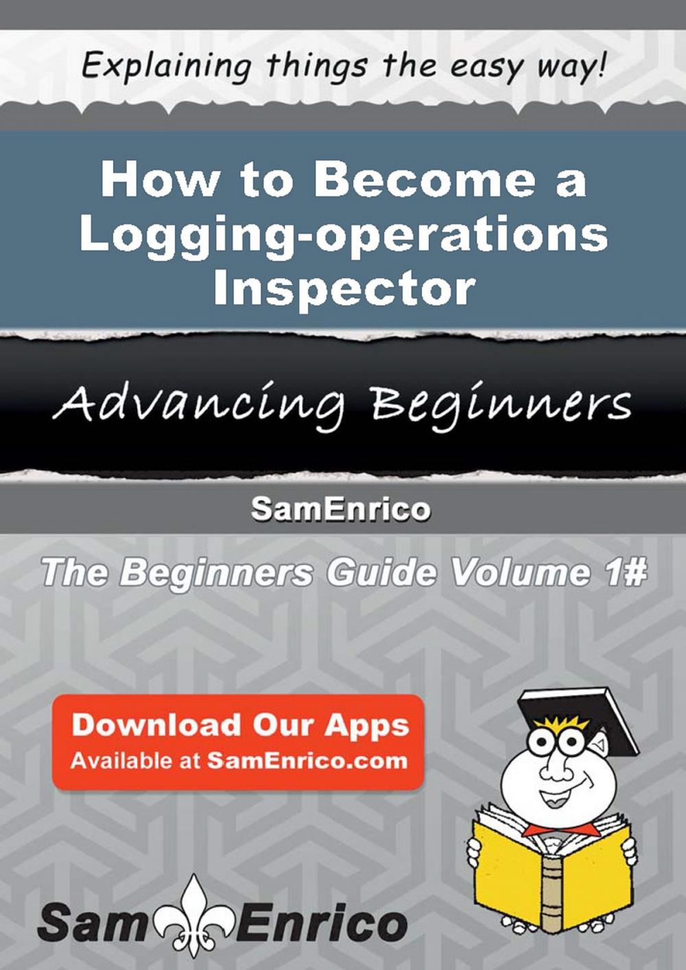 Big bigCover of How to Become a Logging-operations Inspector