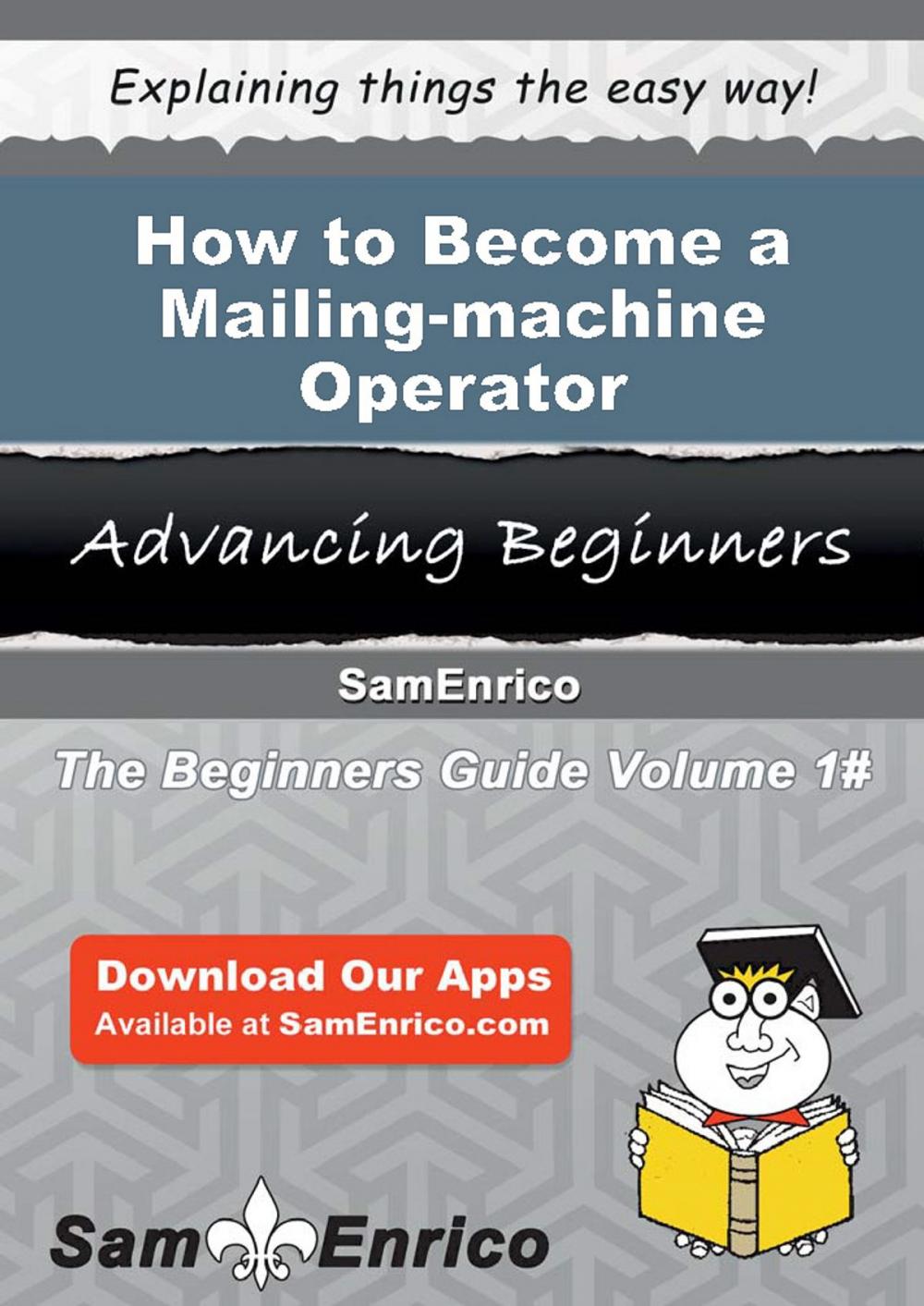 Big bigCover of How to Become a Mailing-machine Operator