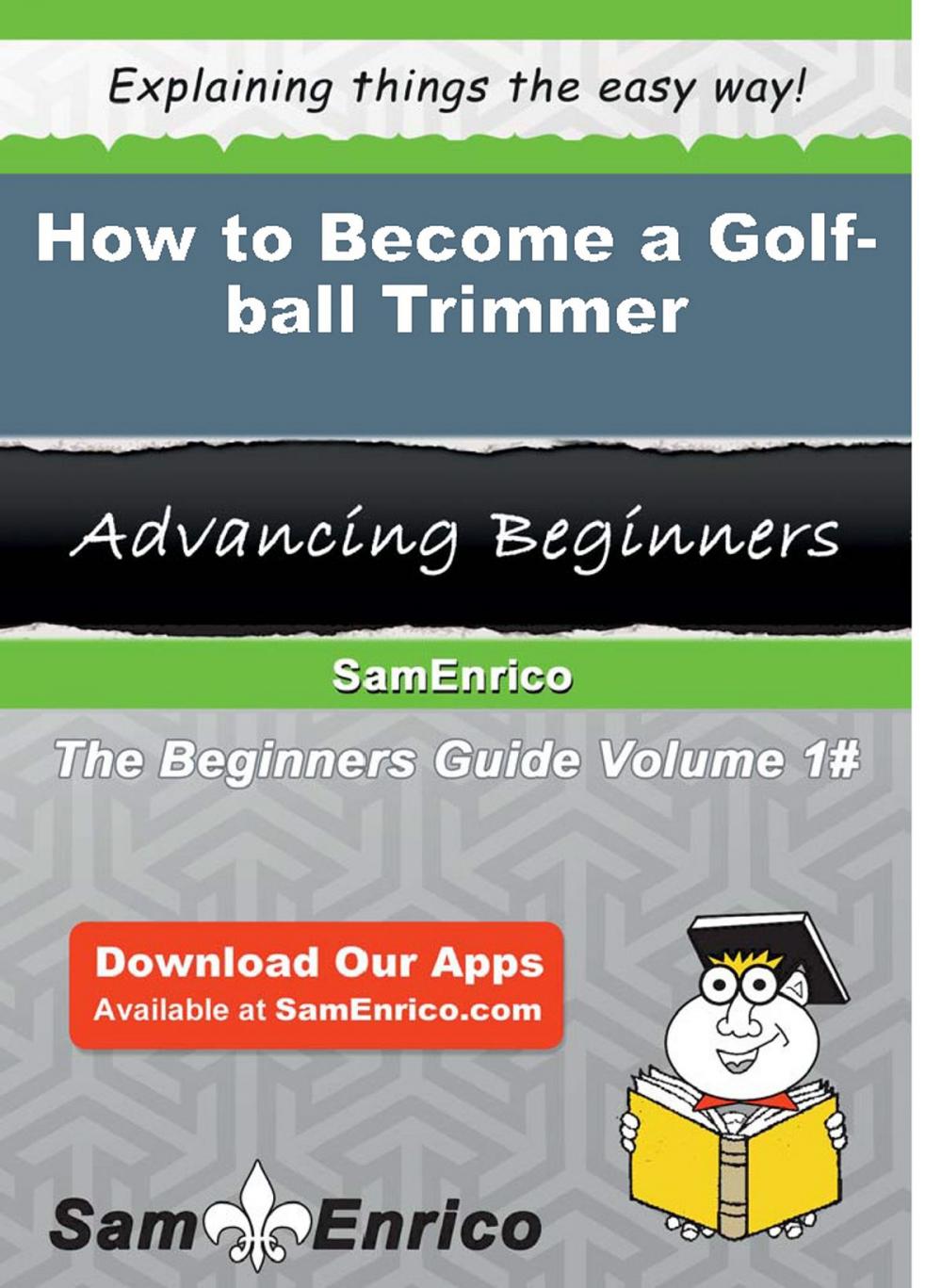 Big bigCover of How to Become a Golf-ball Trimmer