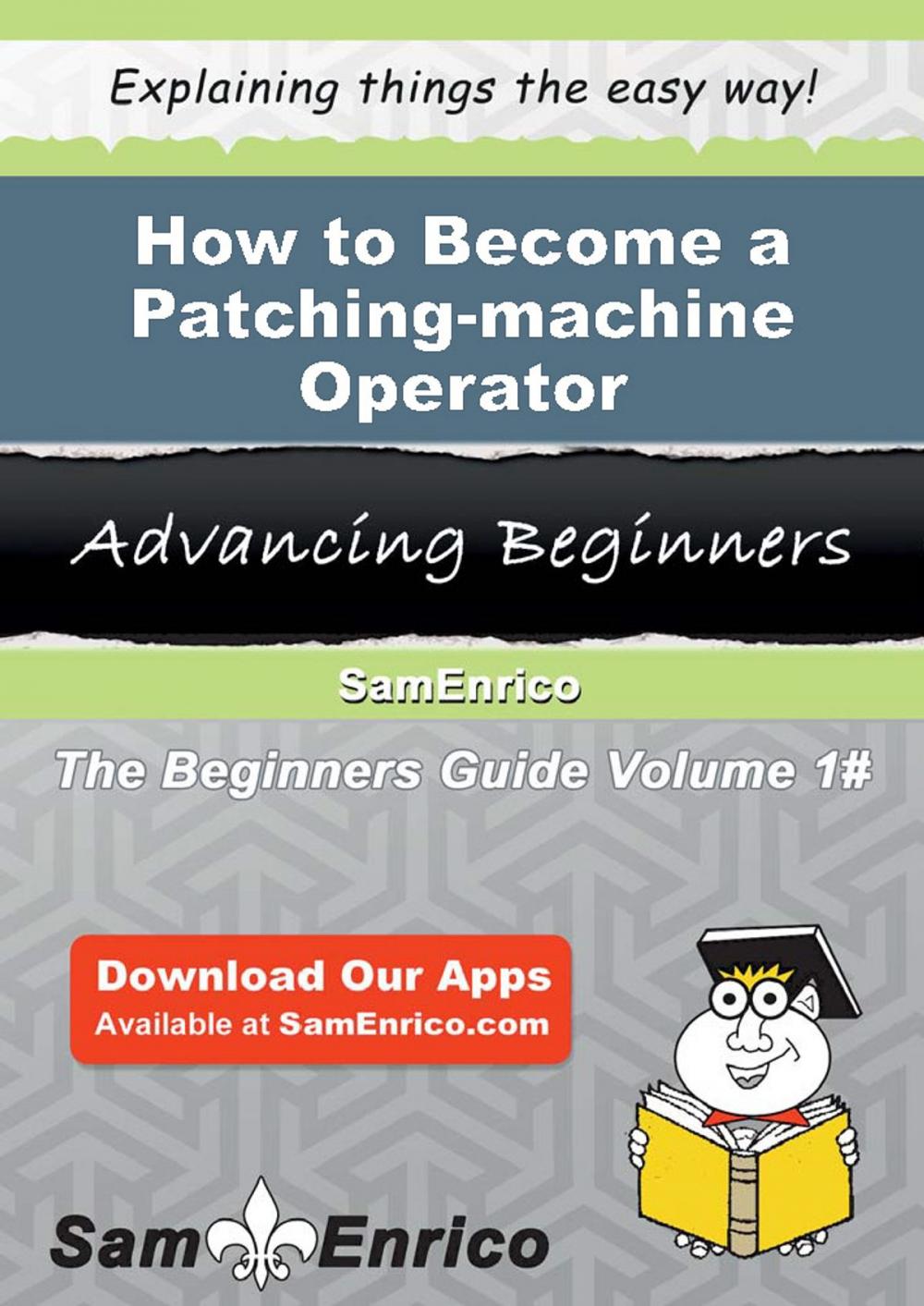 Big bigCover of How to Become a Patching-machine Operator