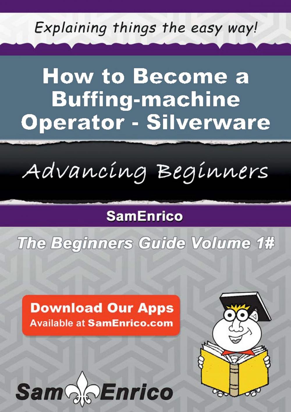 Big bigCover of How to Become a Buffing-machine Operator - Silverware