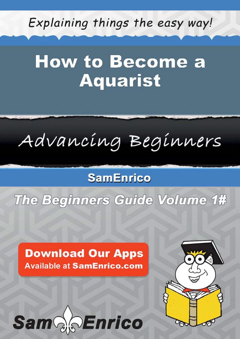 Big bigCover of How to Become a Aquarist