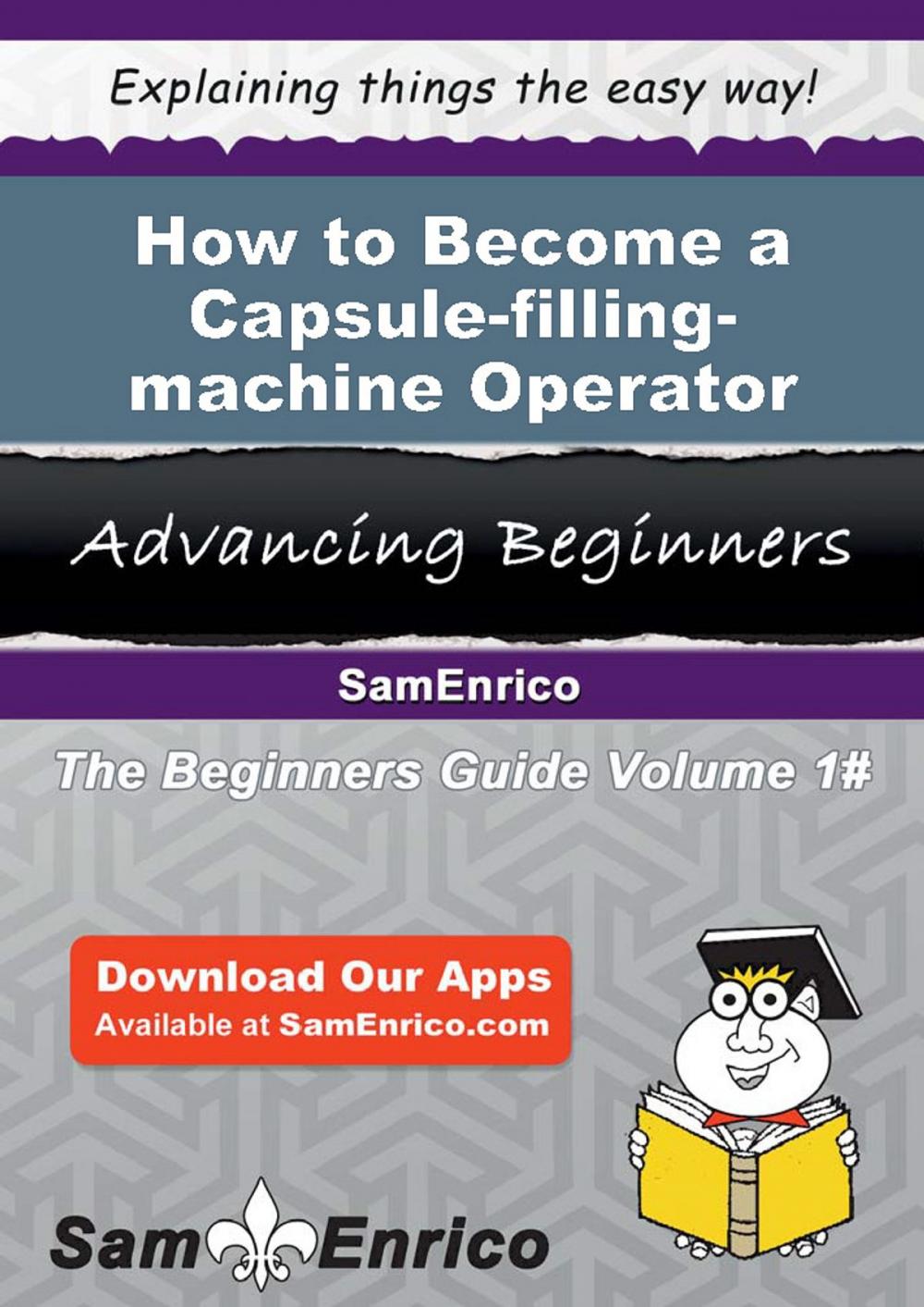 Big bigCover of How to Become a Capsule-filling-machine Operator