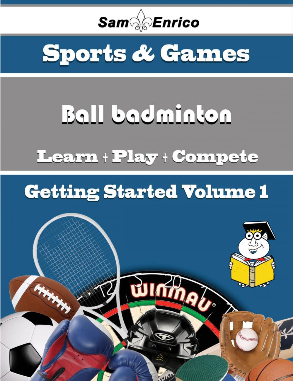 Big bigCover of A Beginners Guide to Ball badminton (Volume 1)