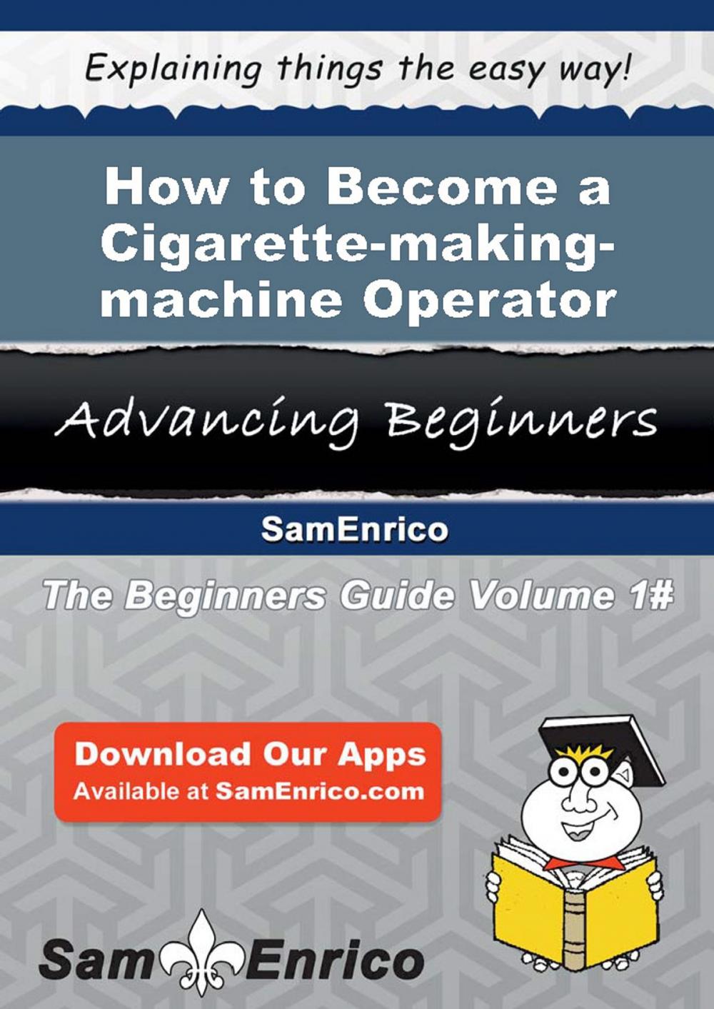 Big bigCover of How to Become a Cigarette-making-machine Operator