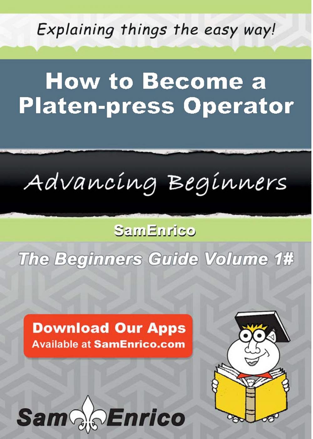 Big bigCover of How to Become a Platen-press Operator