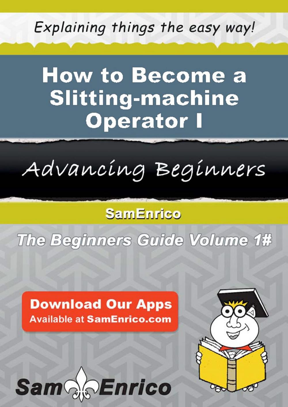 Big bigCover of How to Become a Slitting-machine Operator I
