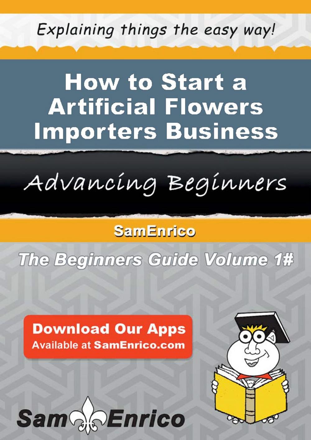 Big bigCover of How to Start a Artificial Flowers Importers Business