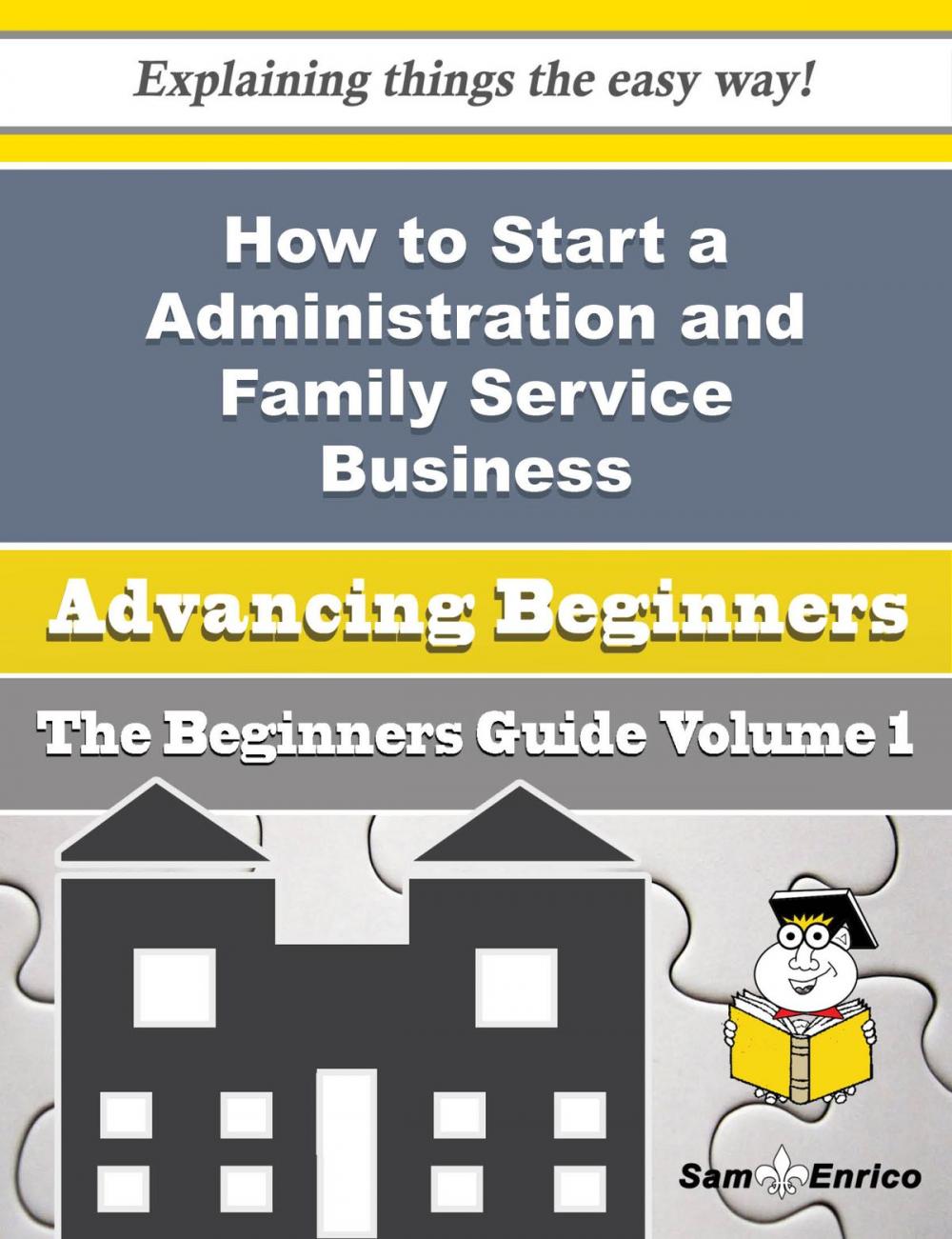 Big bigCover of How to Start a Administration and Family Service Business (Beginners Guide)
