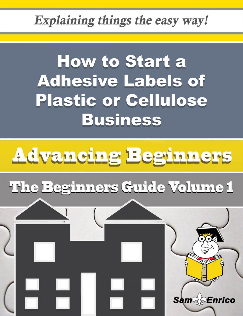 Big bigCover of How to Start a Adhesive Labels of Plastic or Cellulose Business (Beginners Guide)