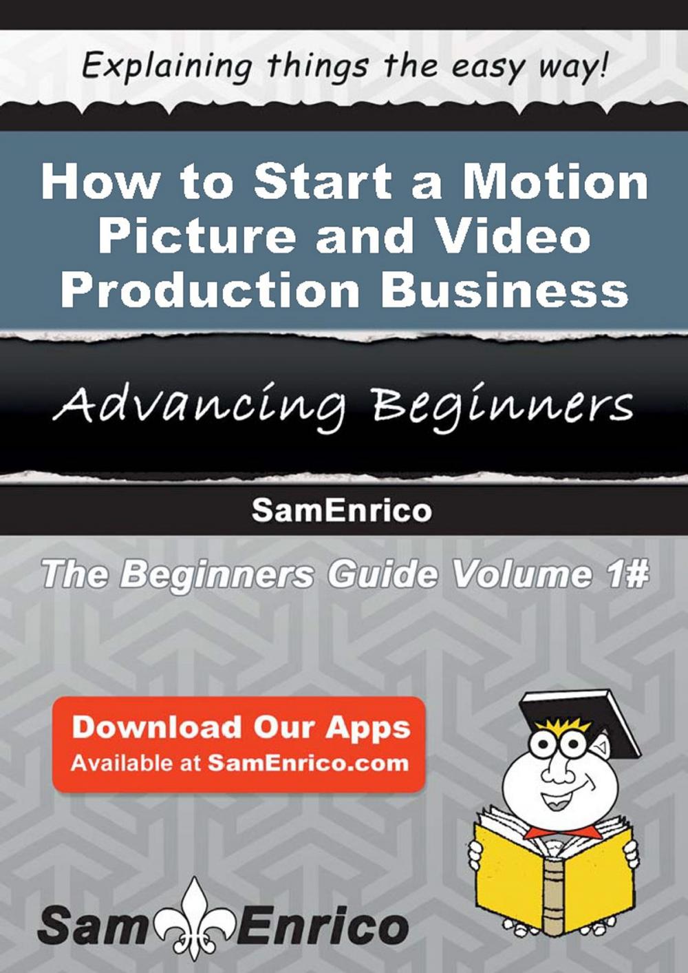 Big bigCover of How to Start a Motion Picture and Video Production Business