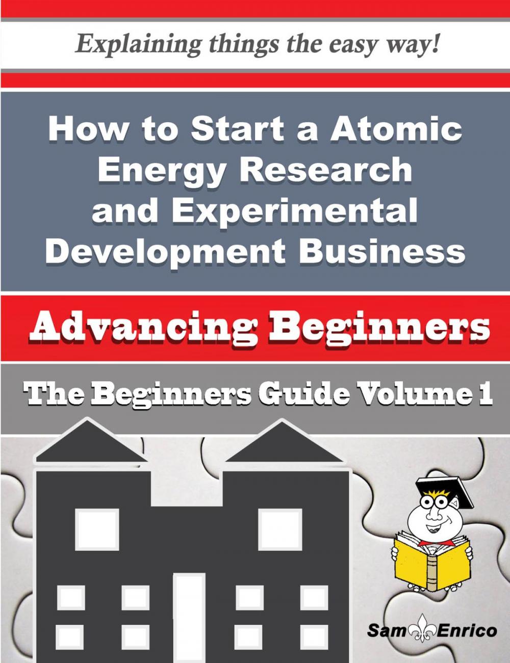 Big bigCover of How to Start a Atomic Energy Research and Experimental Development Business (Beginners Guide)