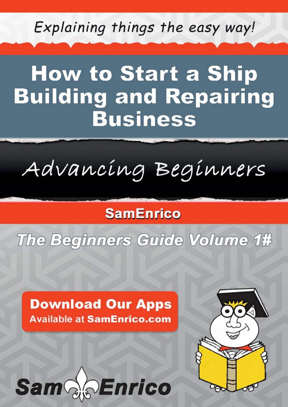 Big bigCover of How to Start a Ship Building and Repairing Business